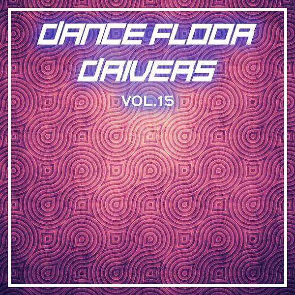 Постер альбома Dance Floor Drivers, Vol. 15