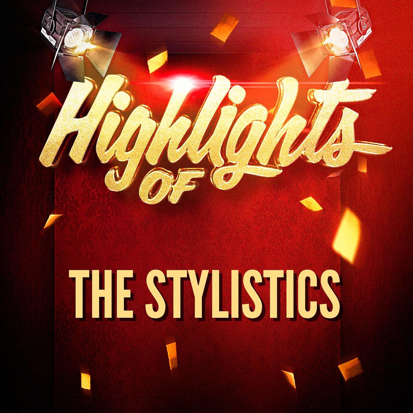 Постер альбома Highlights of The Stylistics