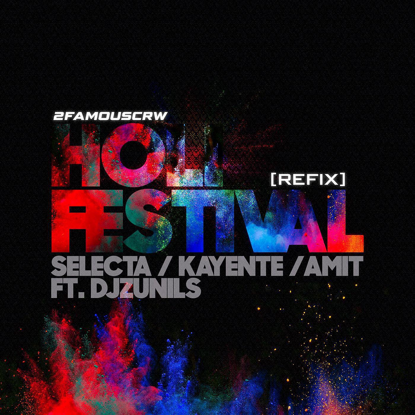2FAMOUSCRW & THE RYDERZ - Holi Festival (Refix) [feat. Selecta, Kayente, Amit & Djzunils]