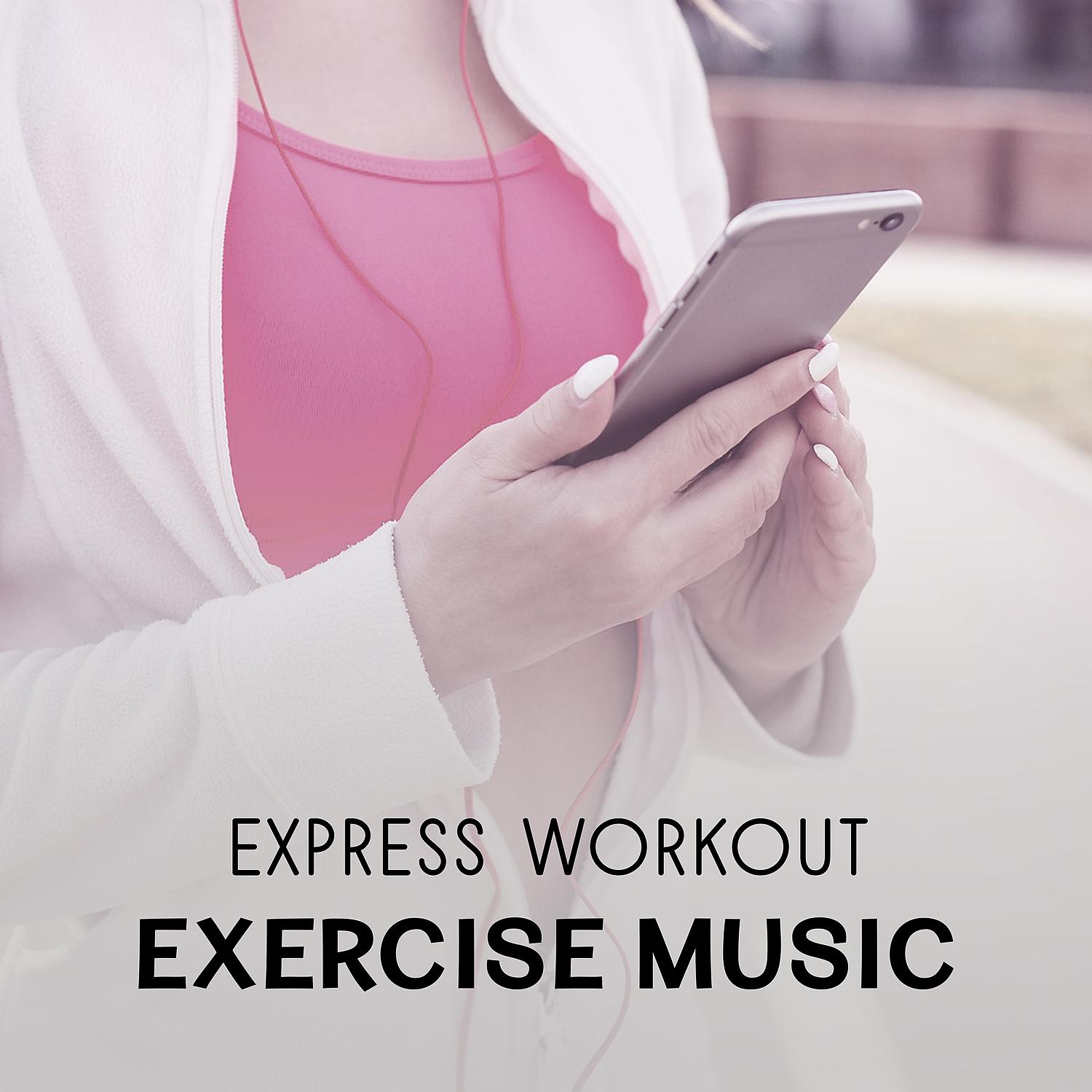 Постер альбома Express Workout – Exercise Music for Muscle Sculpting, Fitness, Calories Burning, Healthy Routine, Find the Fresh Perspective, Challenge Yourself