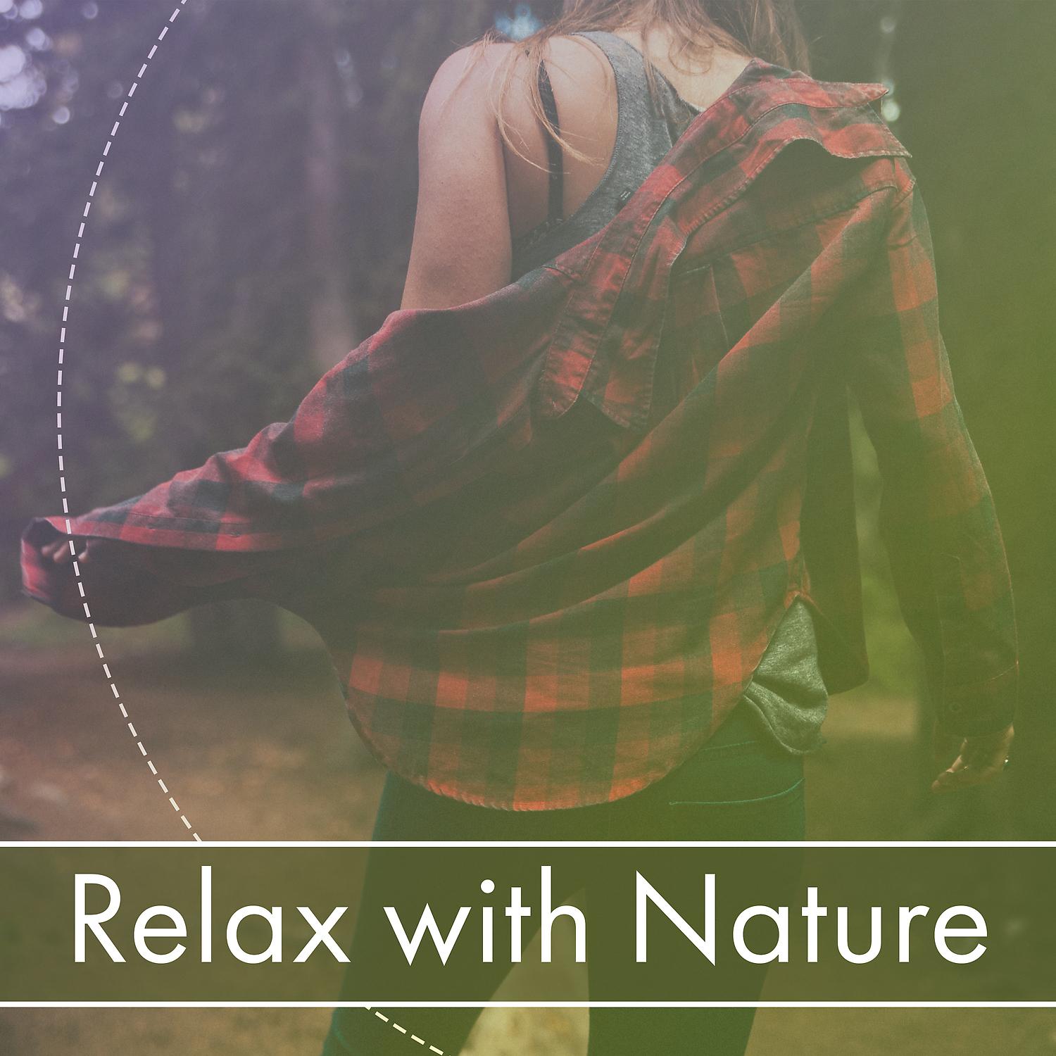Постер альбома Relax with Nature – Natural Sounds, Nature Music, Natural World, Sounds of Relaxation