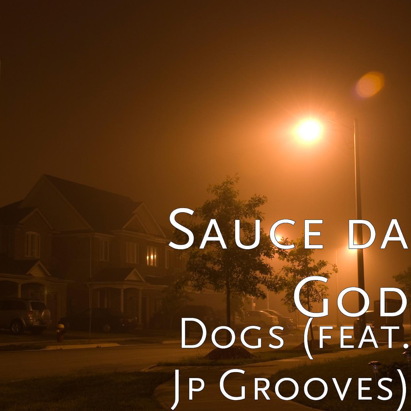 Sauce da God - Dogs (feat. Jp Grooves)