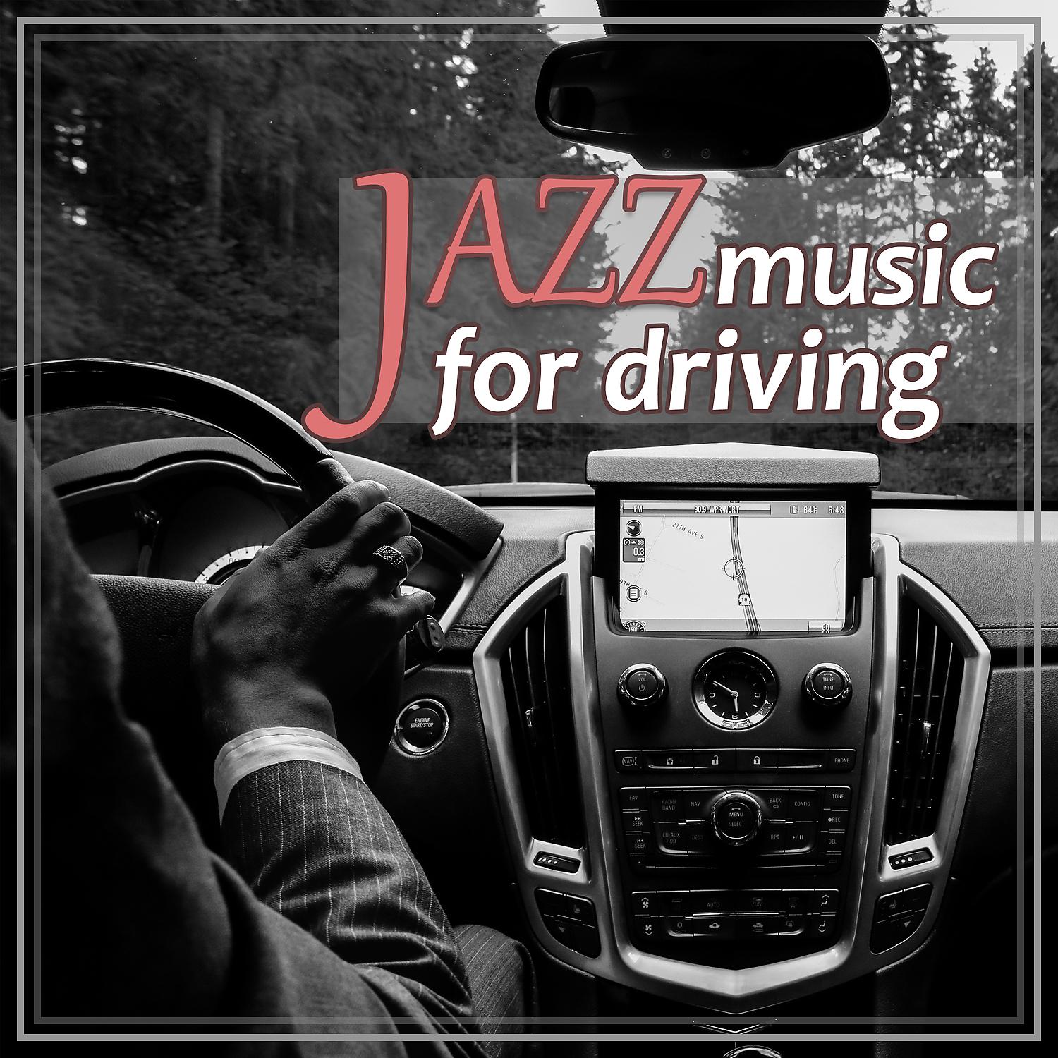 Постер альбома Jazz Music for Driving: Instrumental Relaxation, Good Beginning of the Day, Jazz Instrumental Beats for Trip Time, Way to Work, Positive Atmosphere & Inspirational Music
