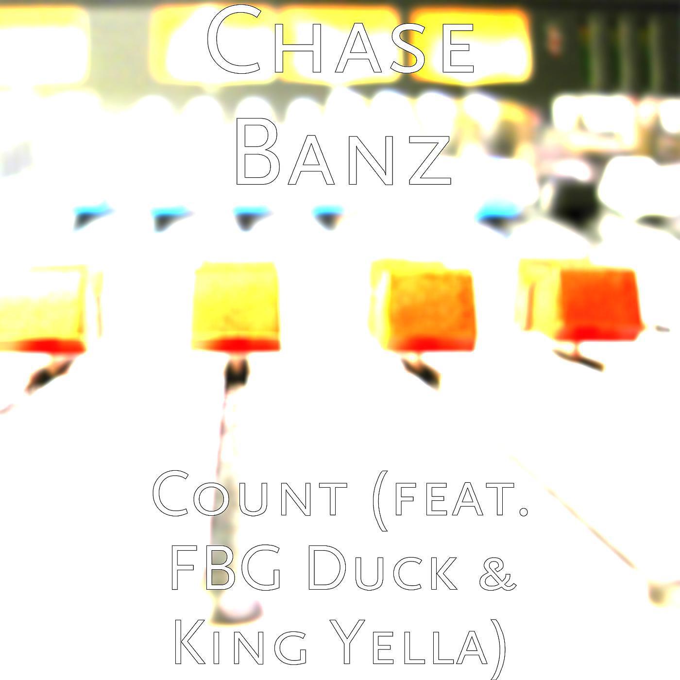 Chase Banz - Count (feat. Fbg Duck & King Yella)