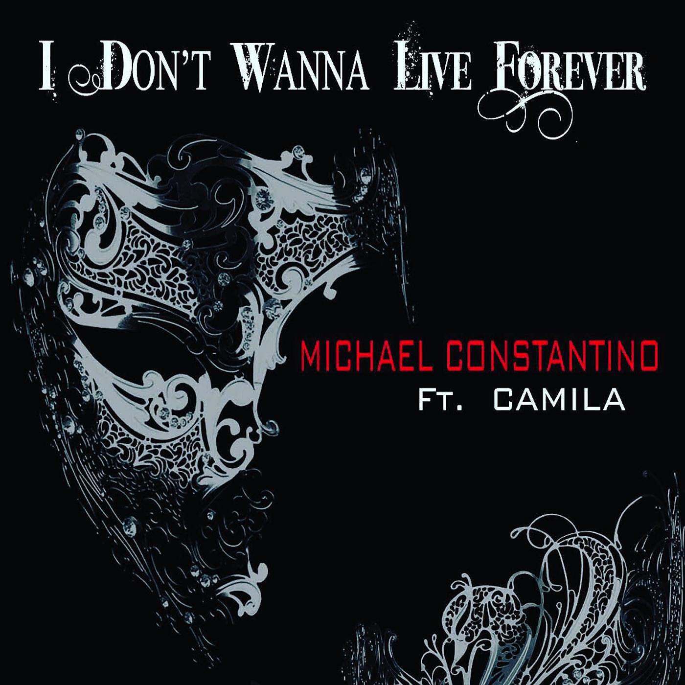 Michael Constantino - I Don't Wanna Live Forever (feat. Camila)