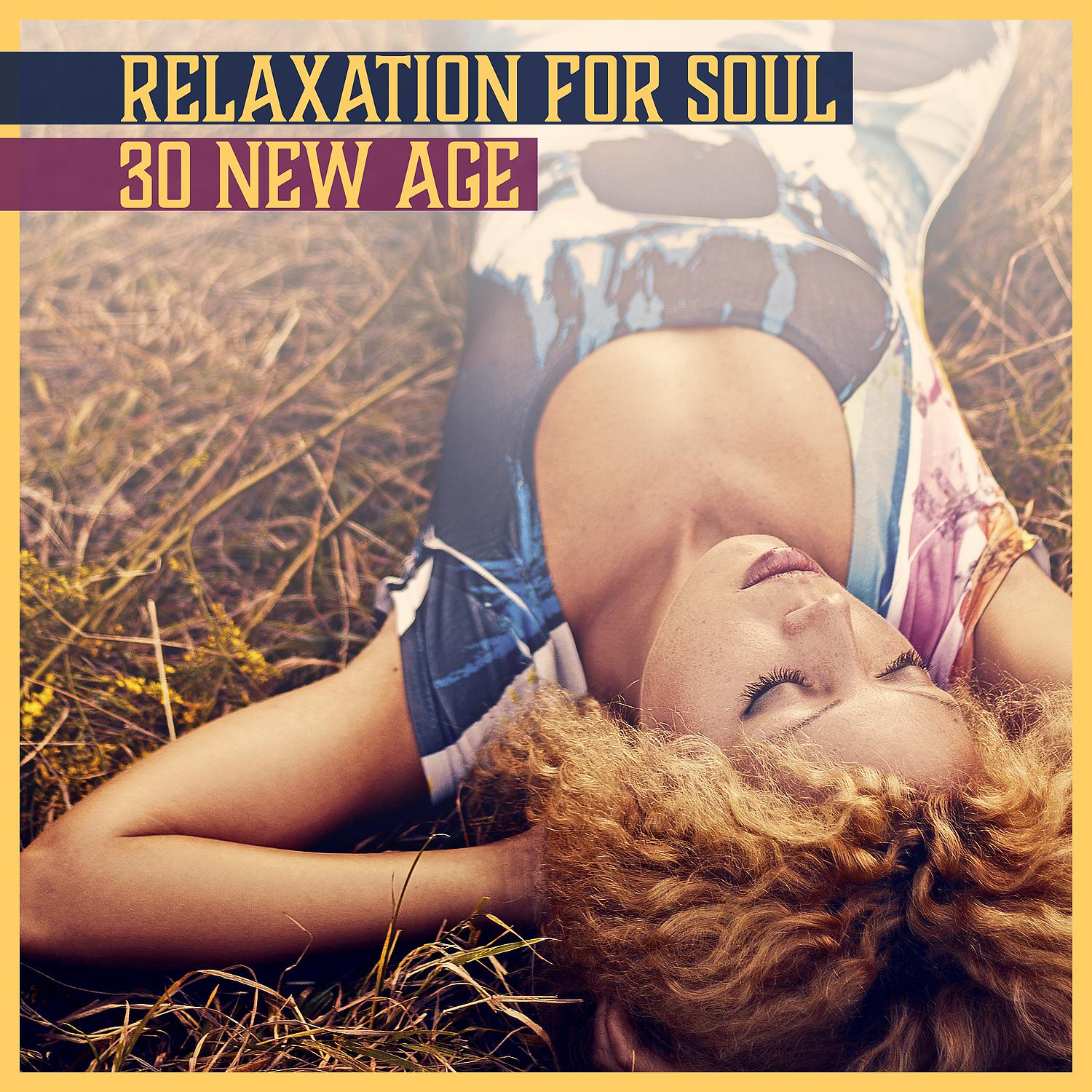 Постер альбома Relaxation for Soul: 30 New Age – Peaceful Music for Reading, Deep Silence, Optimistic Think, Pure Nature for Good Day