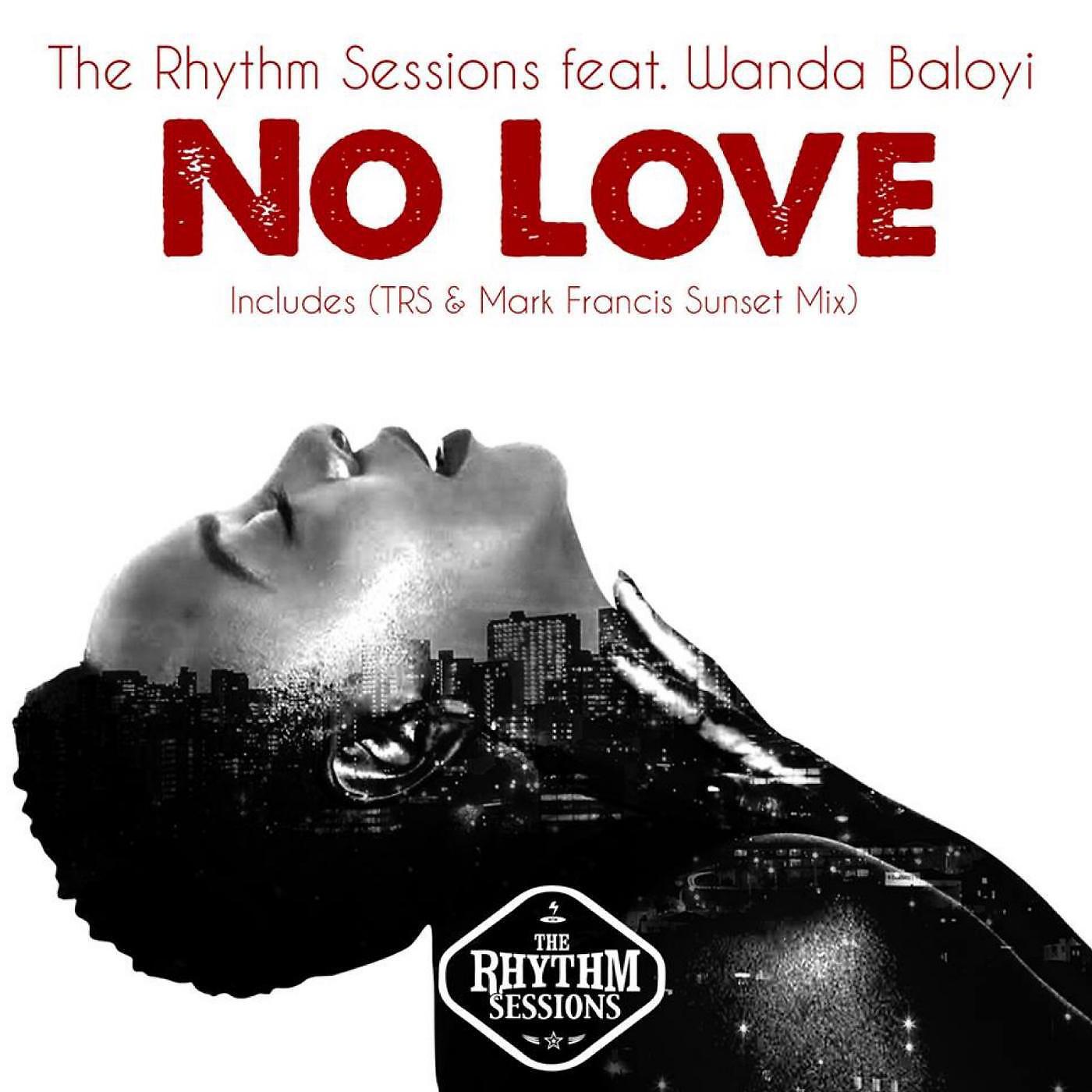 The Rhythm Sessions - No Love (Trs & Mark Francis Sunset Mix) [feat. Wanda Baloyi]