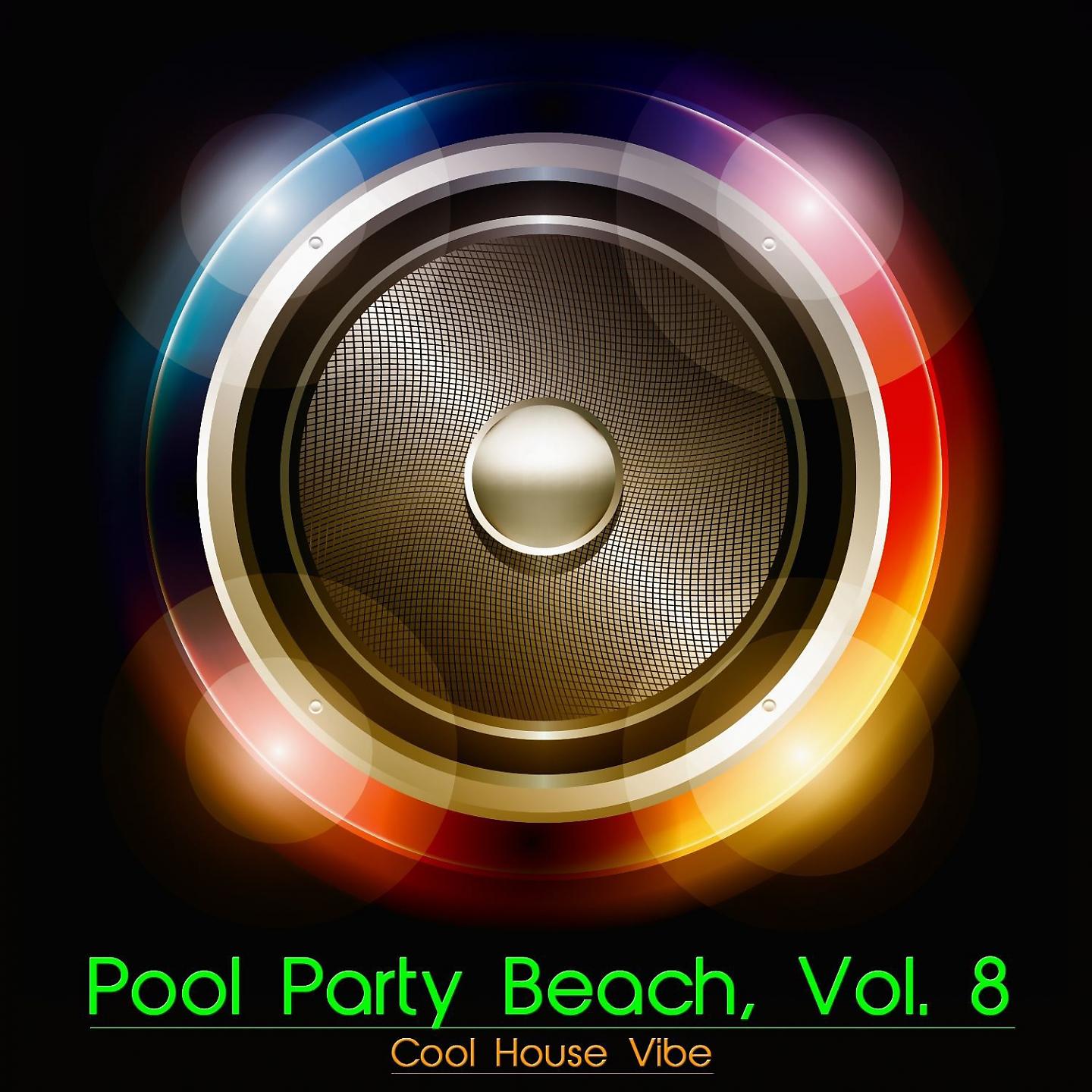 Постер альбома Pool Party Beach, Vol. 8 - Cool House Vibe