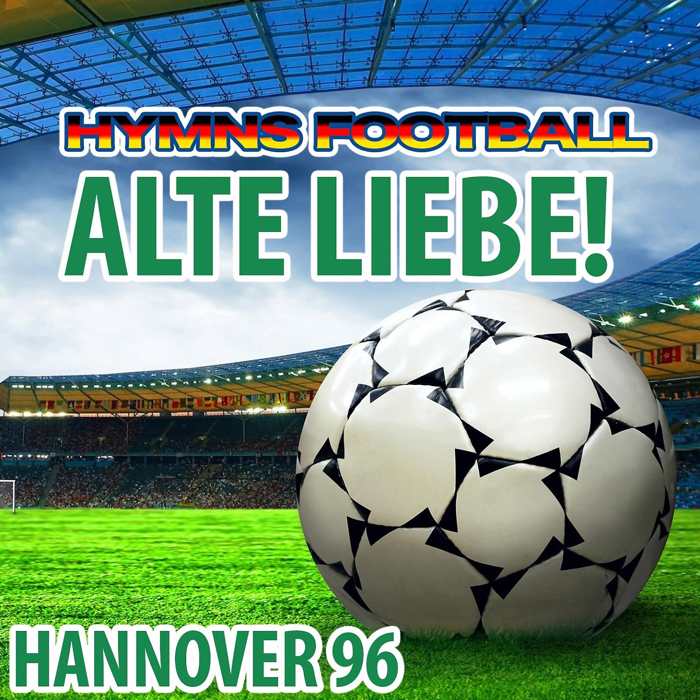 Постер альбома Alte Liebe! - Hymne Hannover 96
