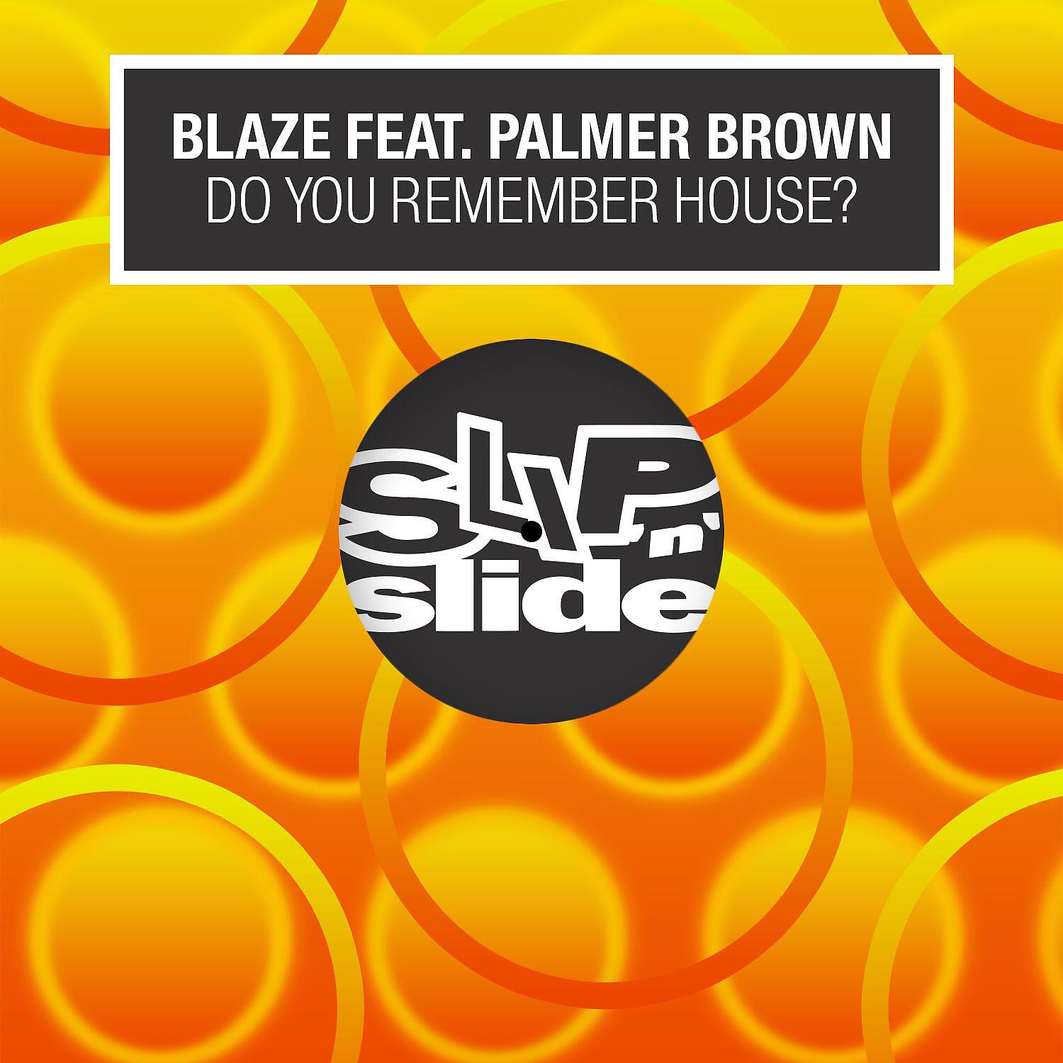 BLAŻE - Do You Remember House? (feat. Palmer Brown)