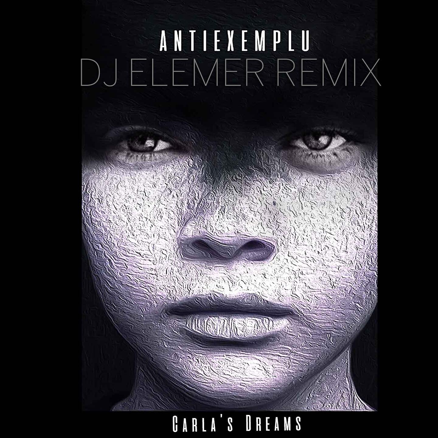 Carla's Dreams - Antiexemplu (DJ Elemer Remix)