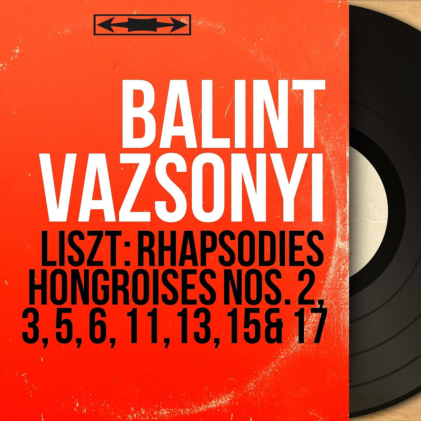 Постер альбома Liszt: Rhapsodies hongroises Nos. 2, 3, 5, 6, 11, 13, 15 & 17