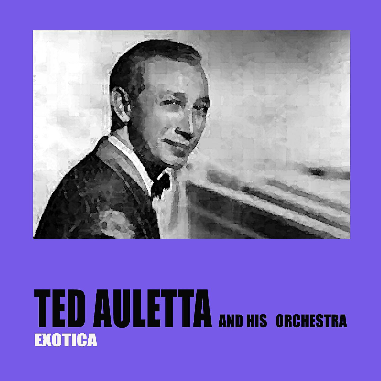 Ted Auletta and His Orchestra - The Sound of Exotica