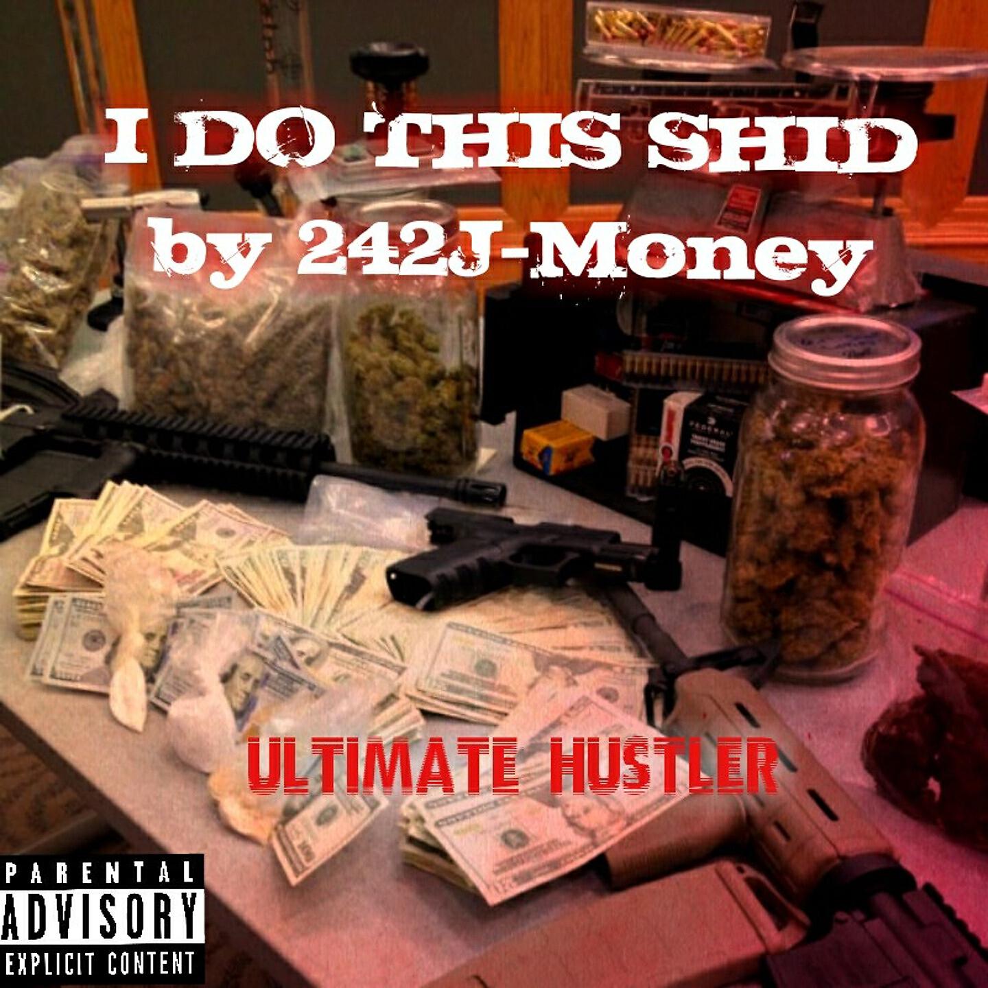 242J-Money - I Do This Shid (Ultimate Hustler)