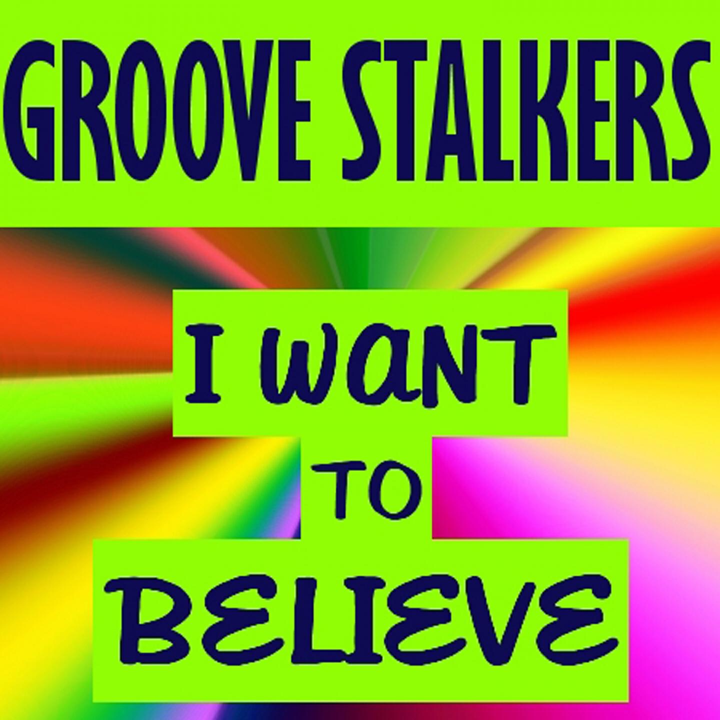 Groove Stalkers - I Want To Believe (Extended Mix)