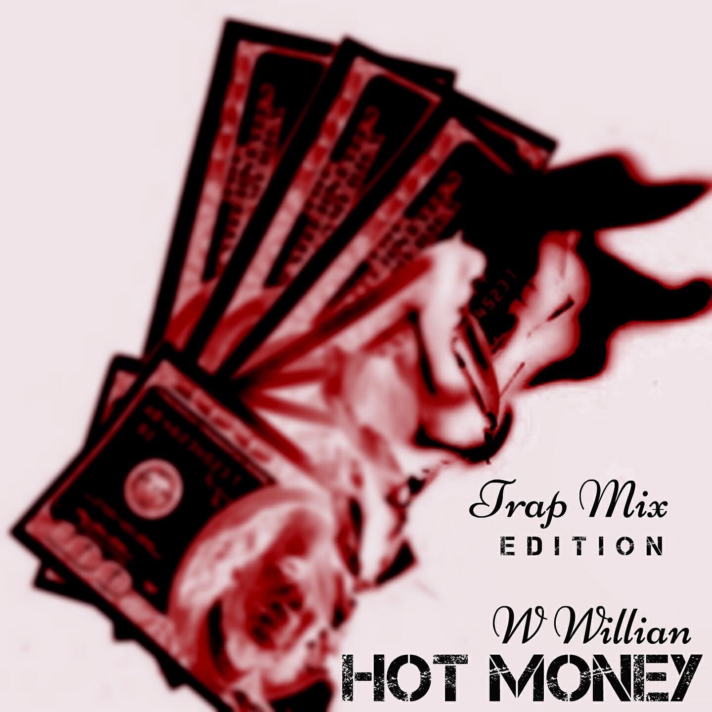 W Willian - Hot Money (Trap Mix Edition)