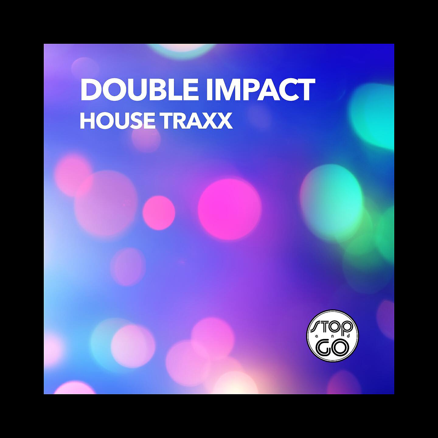 Double Impact - House Traxx (Club House Mix)