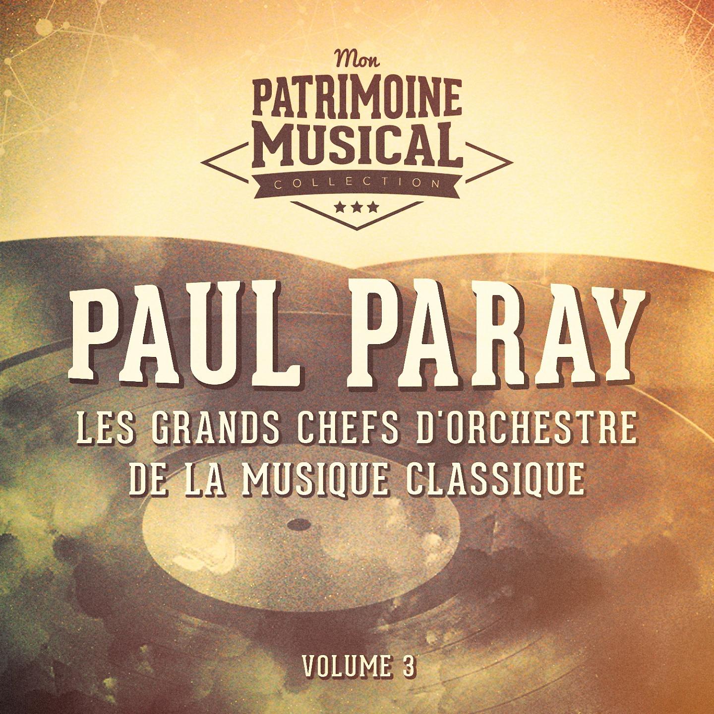 Постер альбома Les grands chefs d'orchestre de la musique classique : Paul Paray, Vol. 3