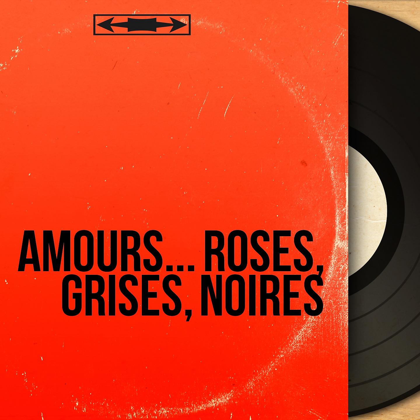Постер альбома Amours... Roses, grises, noires