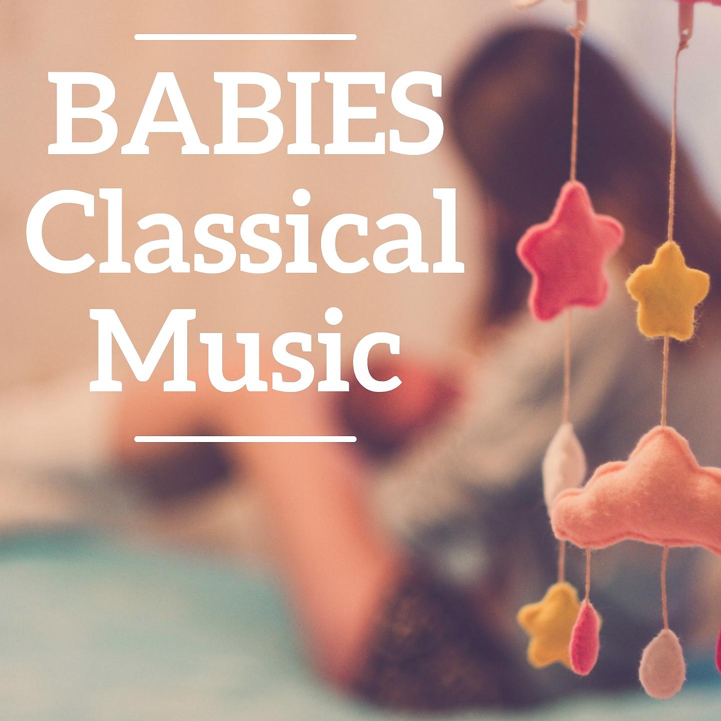 Постер альбома Babies Classical Music
