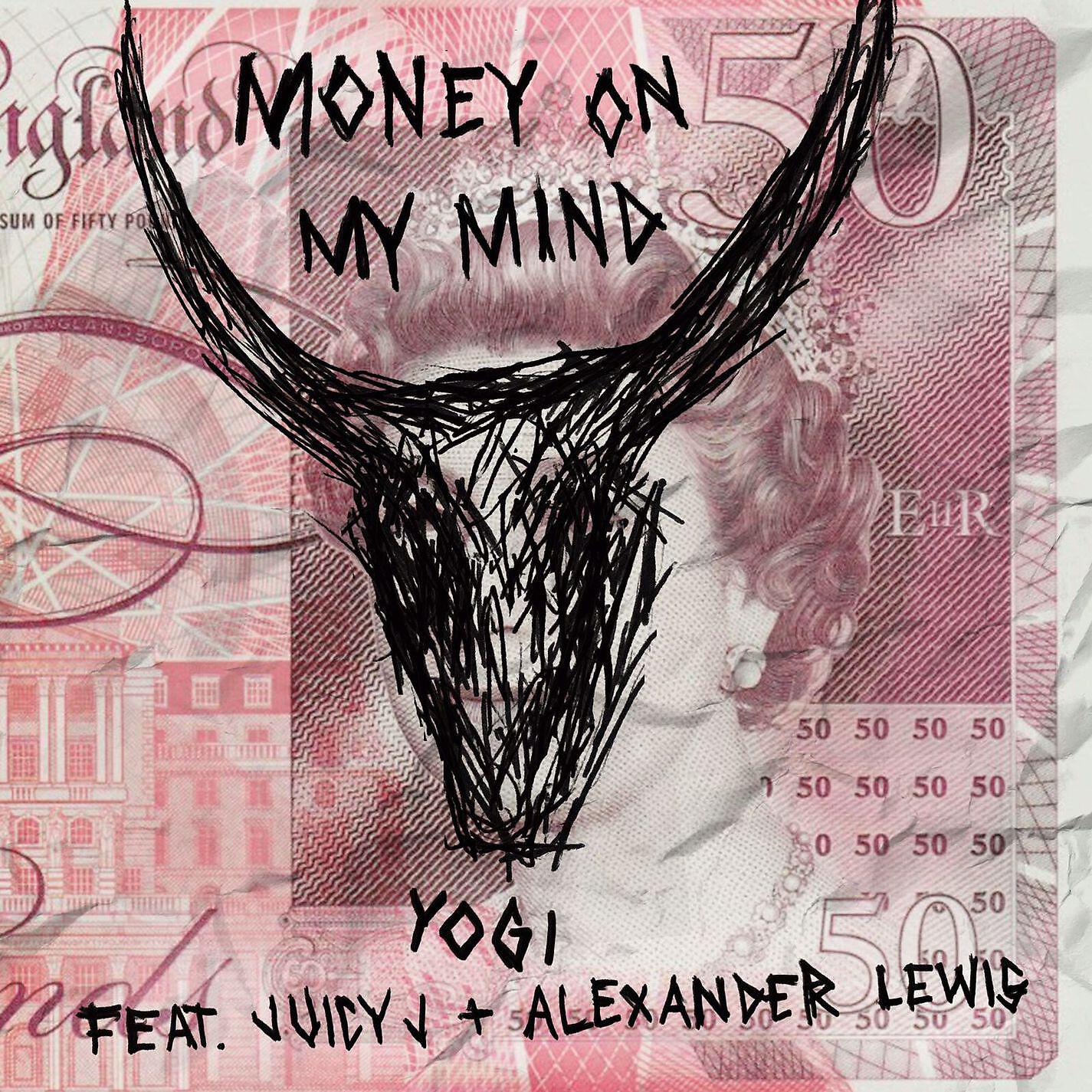YOGI - Money On My Mind (feat. Juicy J & Alexander Lewis)