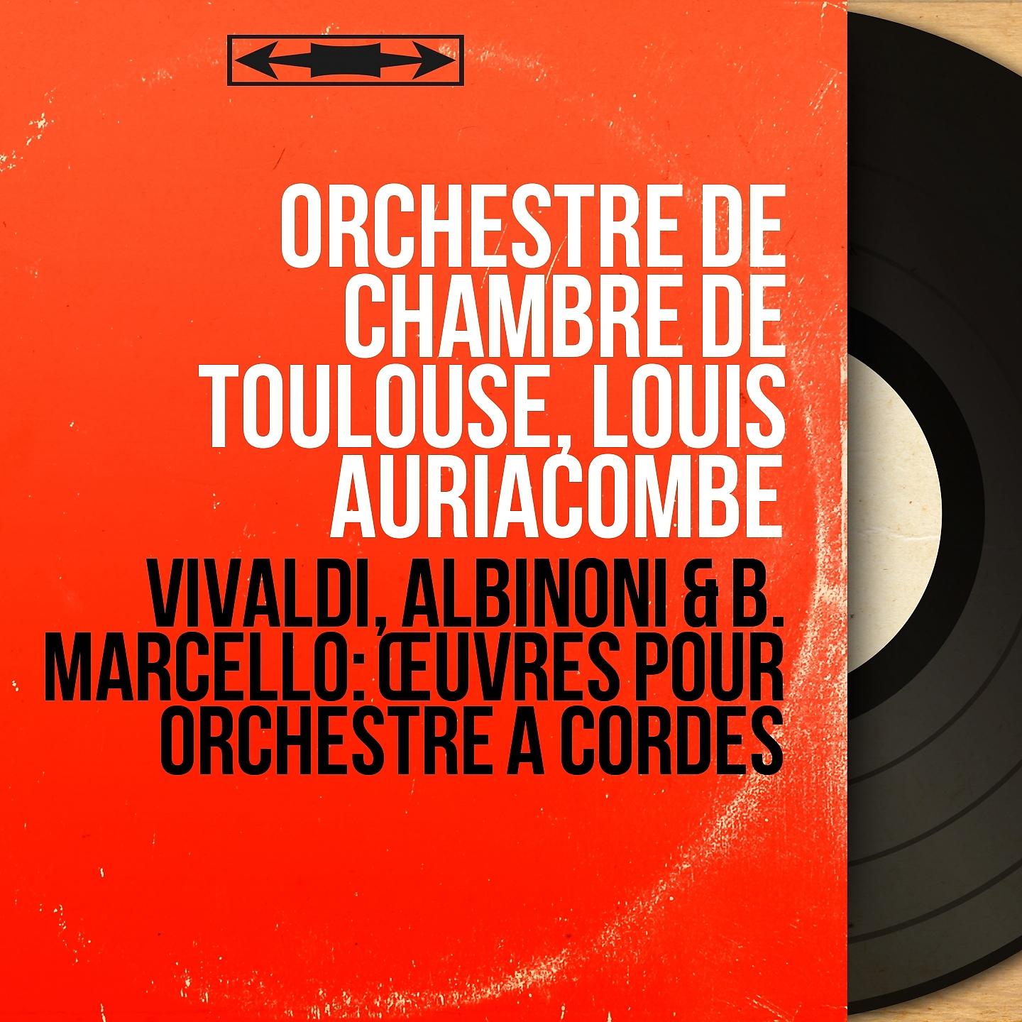 Постер альбома Vivaldi, Albinoni & B. Marcello: Œuvres pour orchestre à cordes