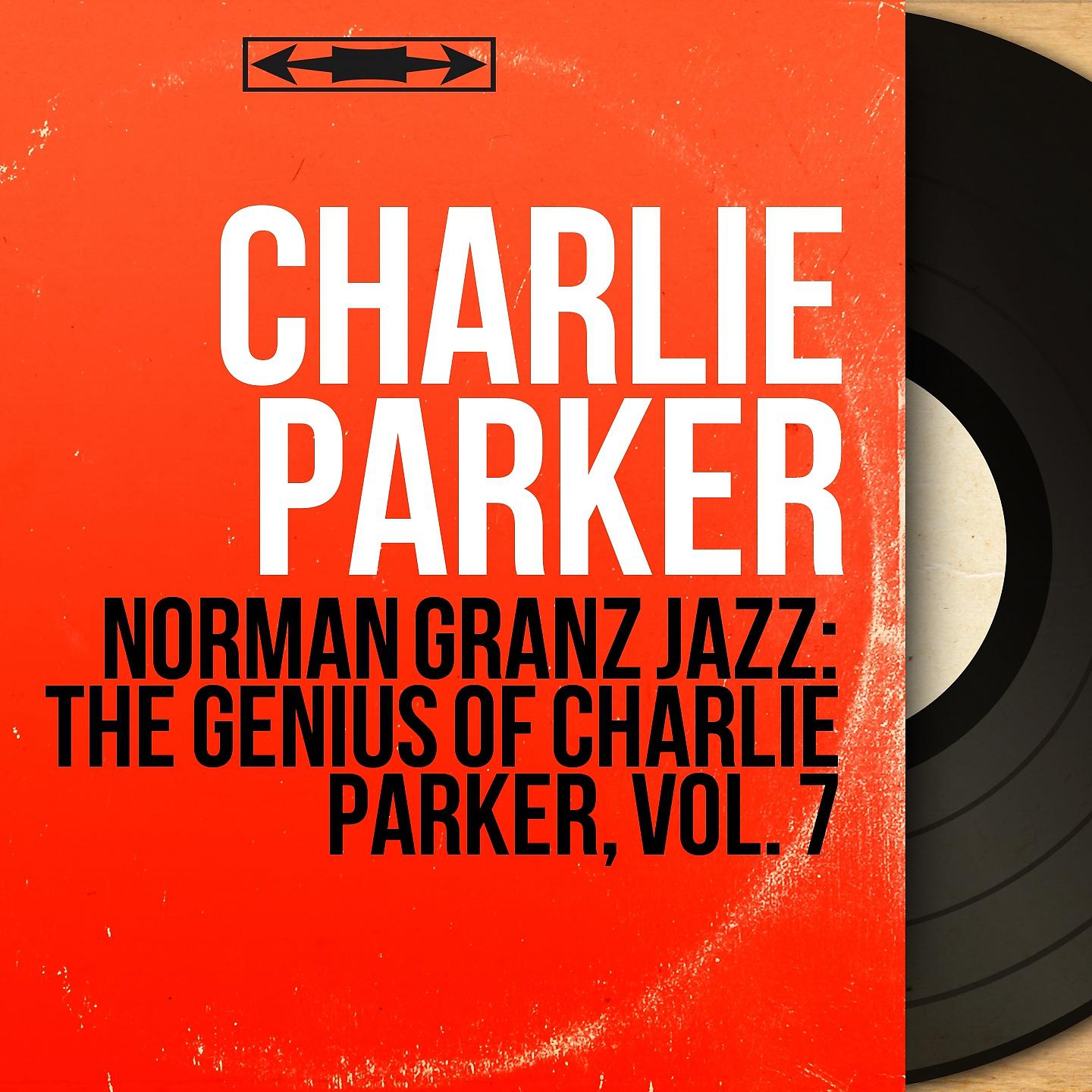 Постер альбома Norman Granz Jazz: The Genius of Charlie Parker, Vol. 7