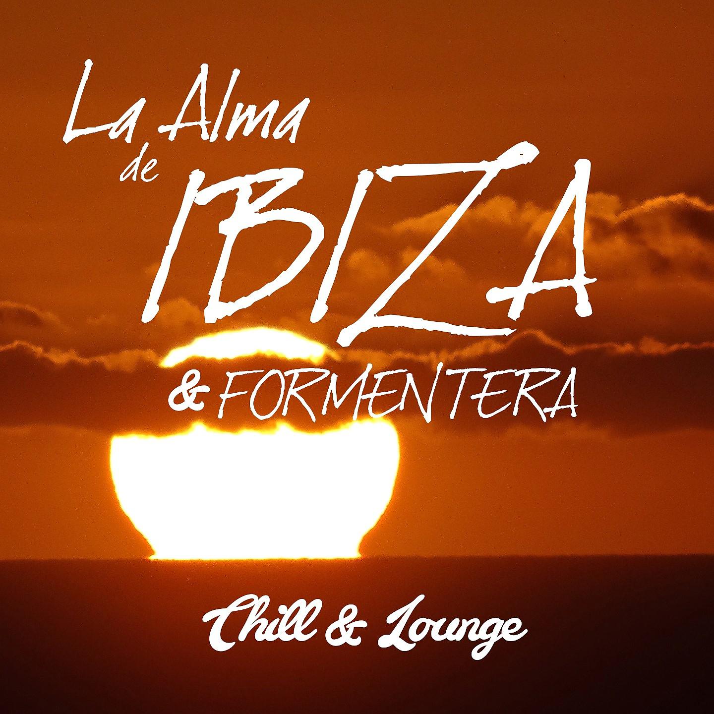 Постер альбома La Alma De Ibiza & Formentera - Chill and Lounge