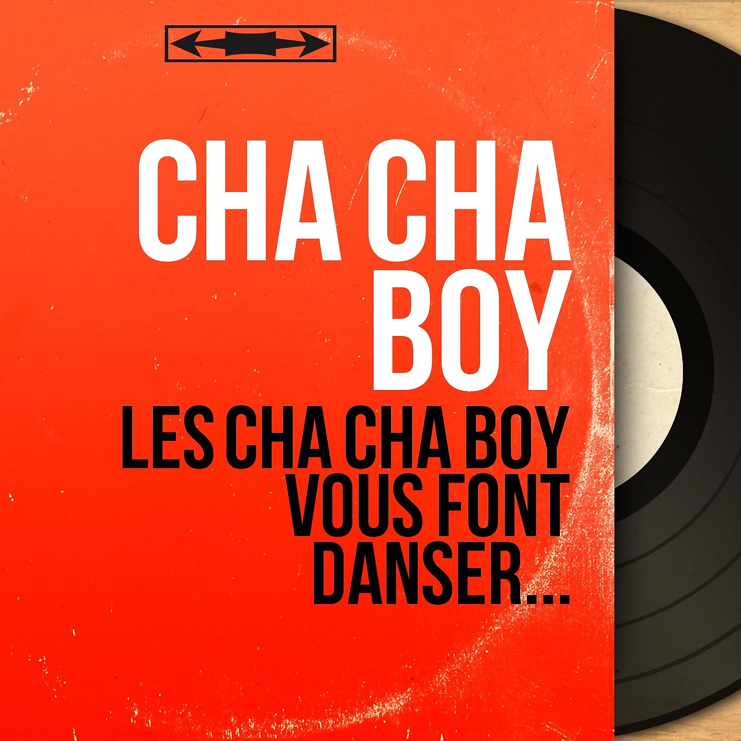 Постер альбома Les Cha Cha Boy vous font danser...
