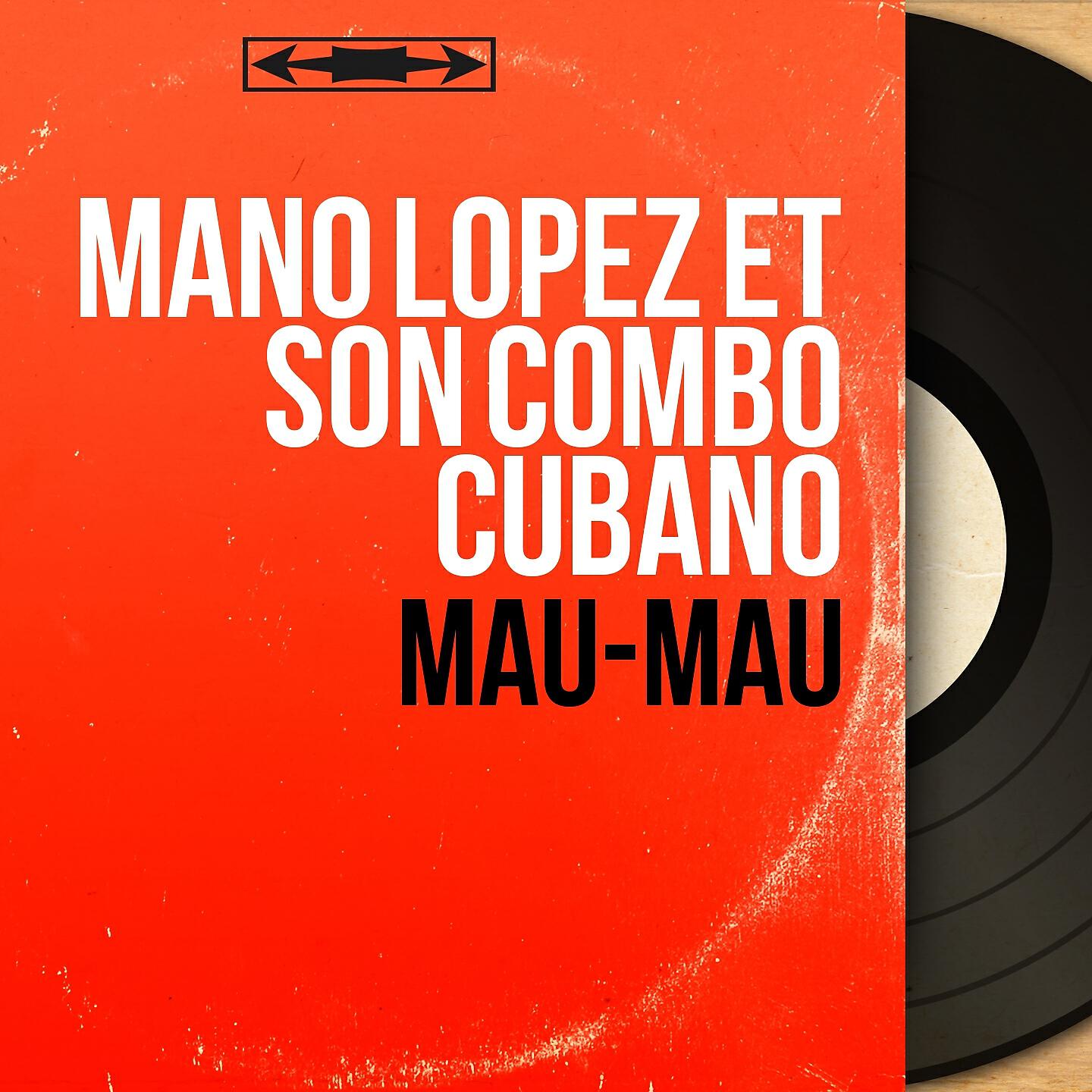 Mano Lopez et son Combo Cubano - Mau-Mau