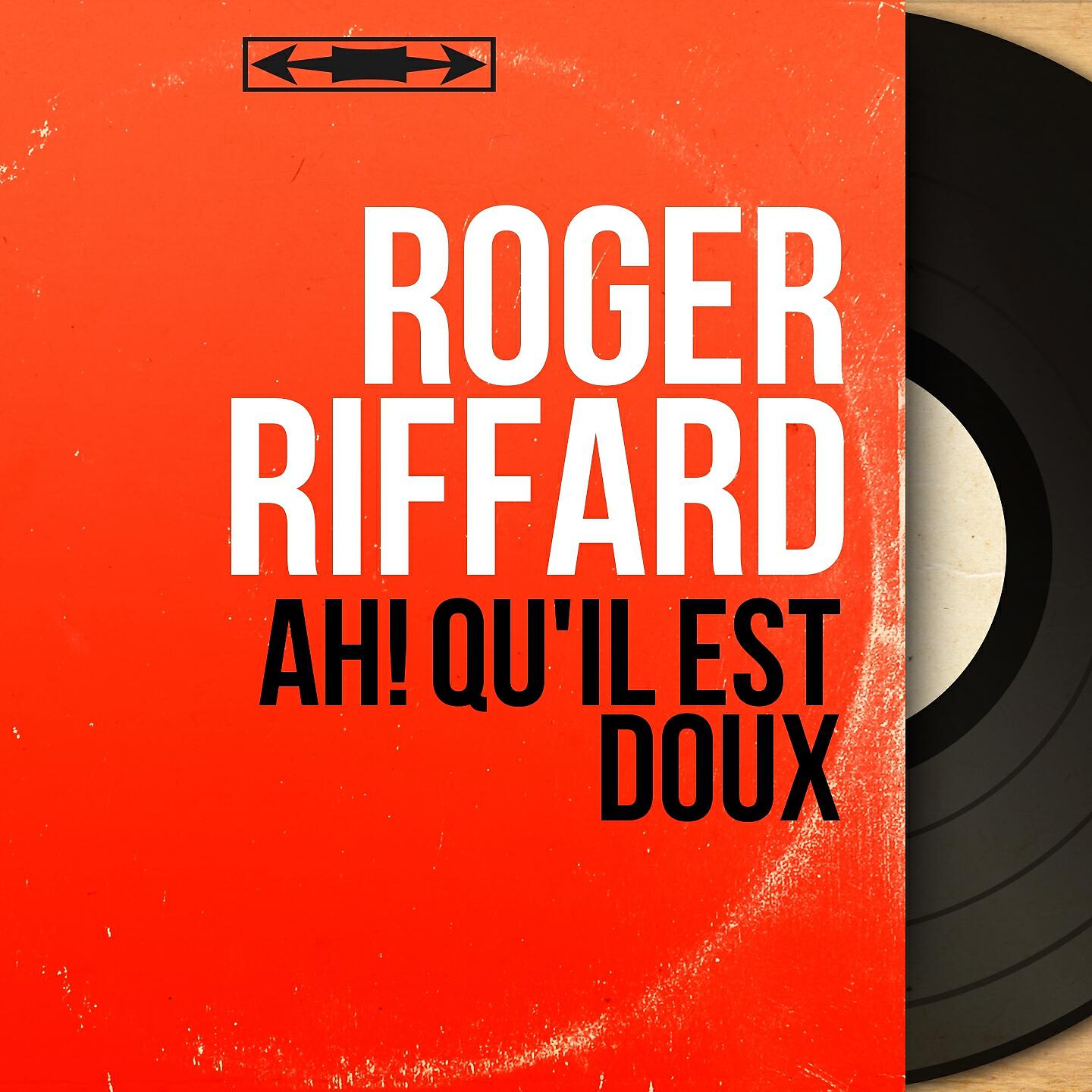 Roger Riffard - Ah ! Qu'il est doux