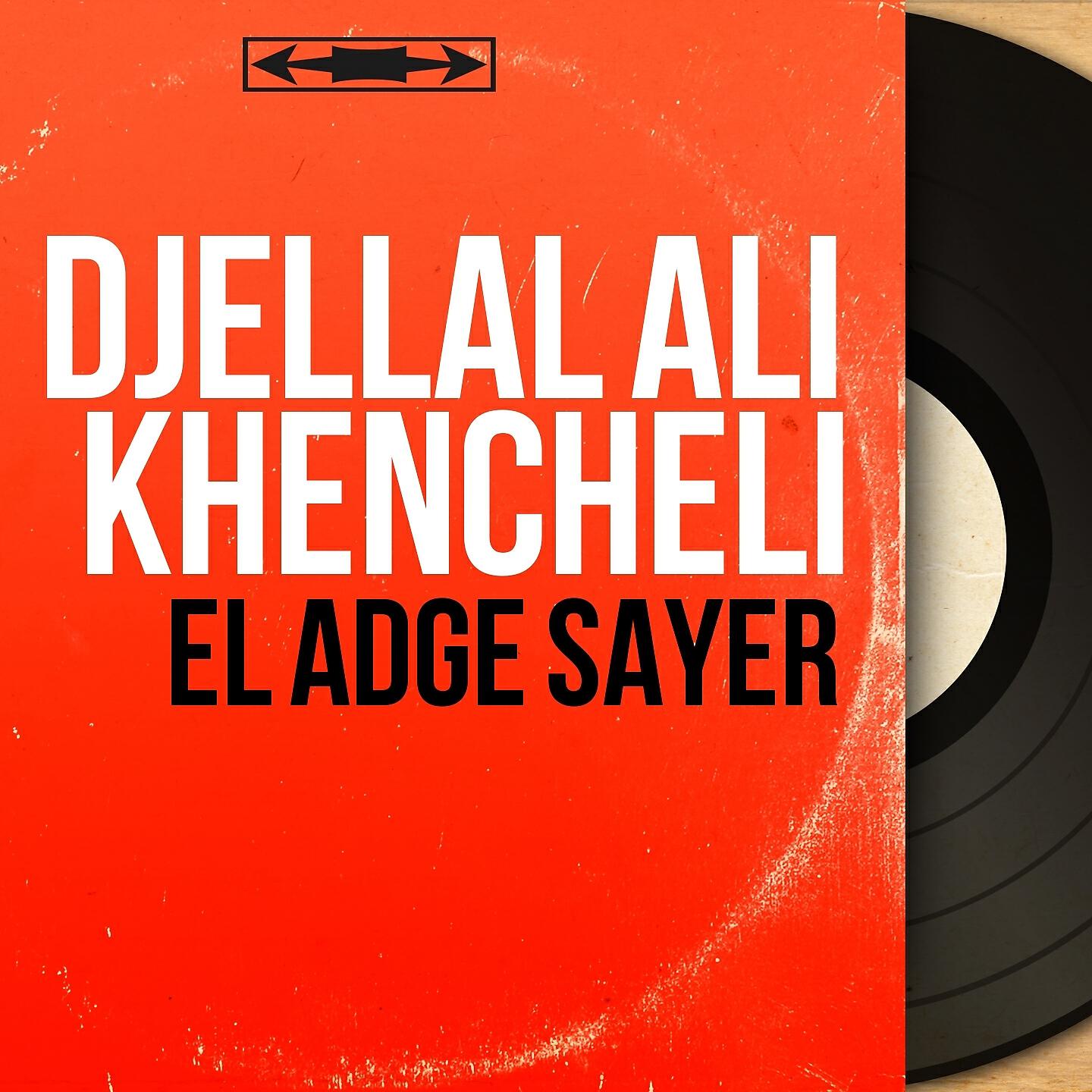 Djellal Ali Khencheli - El Adge Sayer