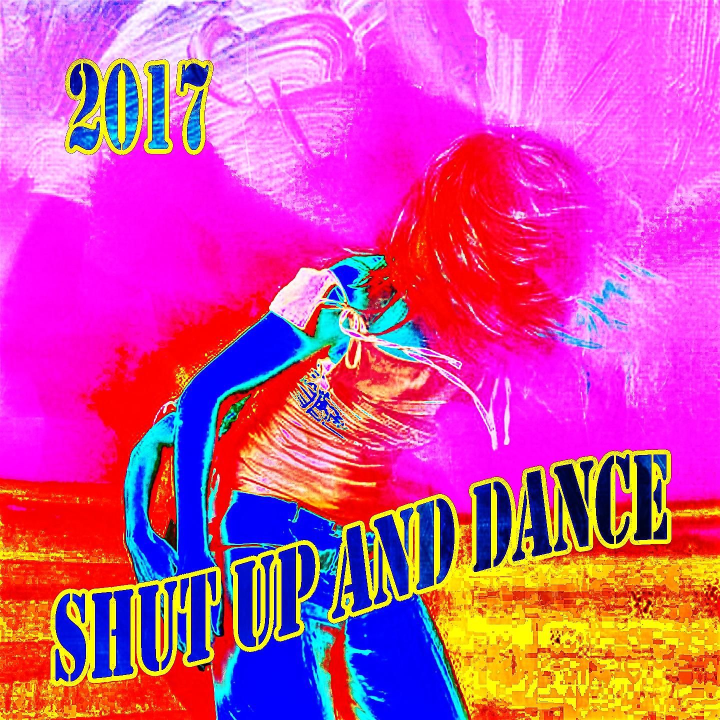 Постер альбома Shut Up And Dance 2017