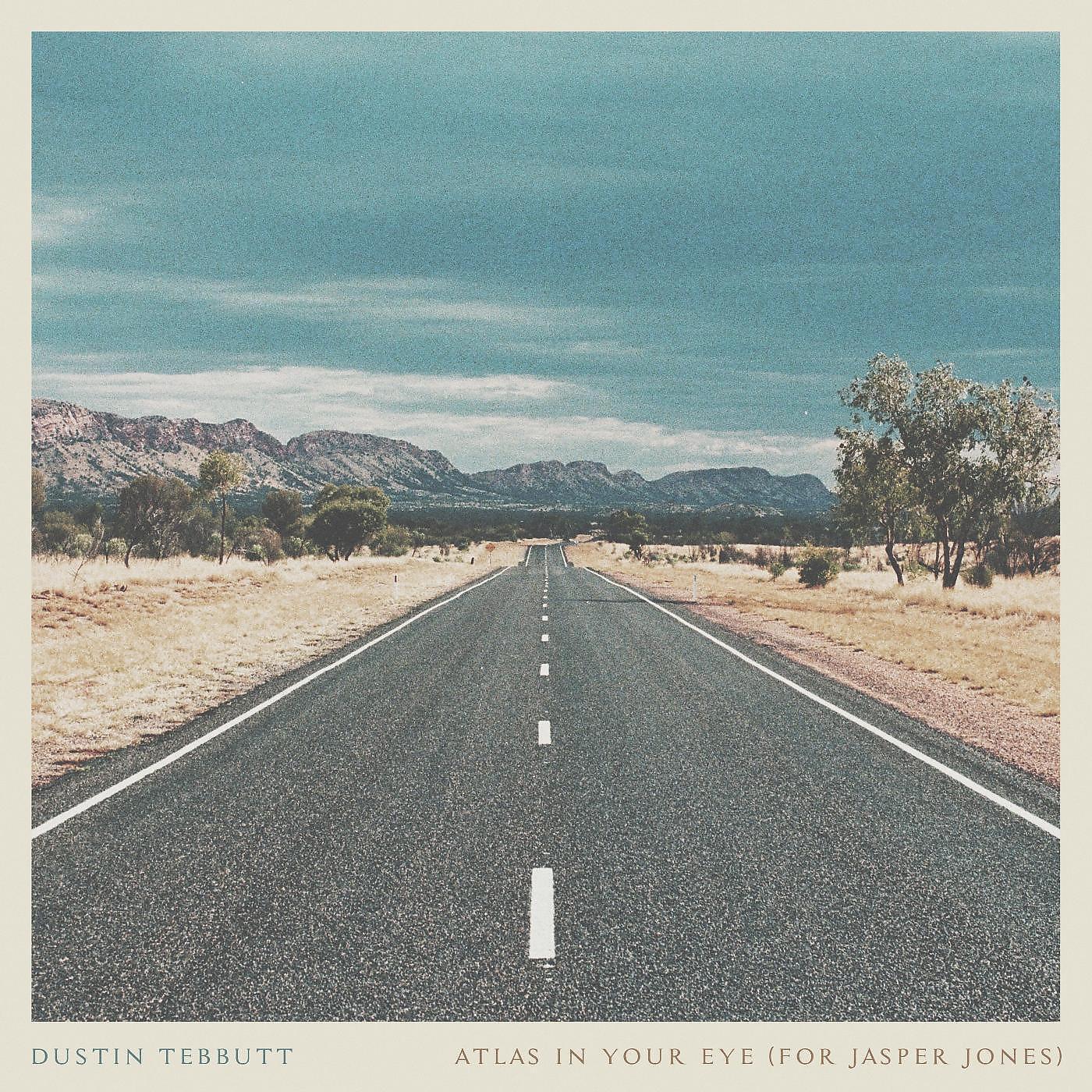 Dustin Tebbutt - Atlas in Your Eye (For Jasper Jones)