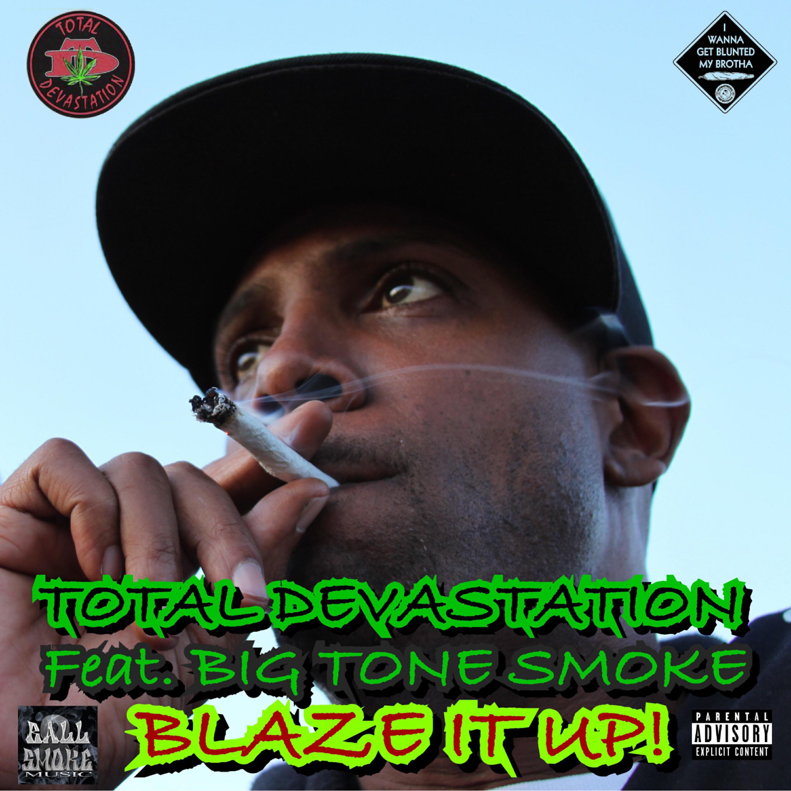 Total Devastation - Blaze It Up! (feat. Big Tone Smoke)