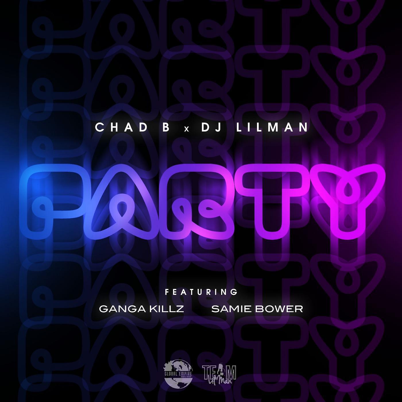 DJ Lilman & Chad B - Party (feat. Ganja Killz & Samie Bower)