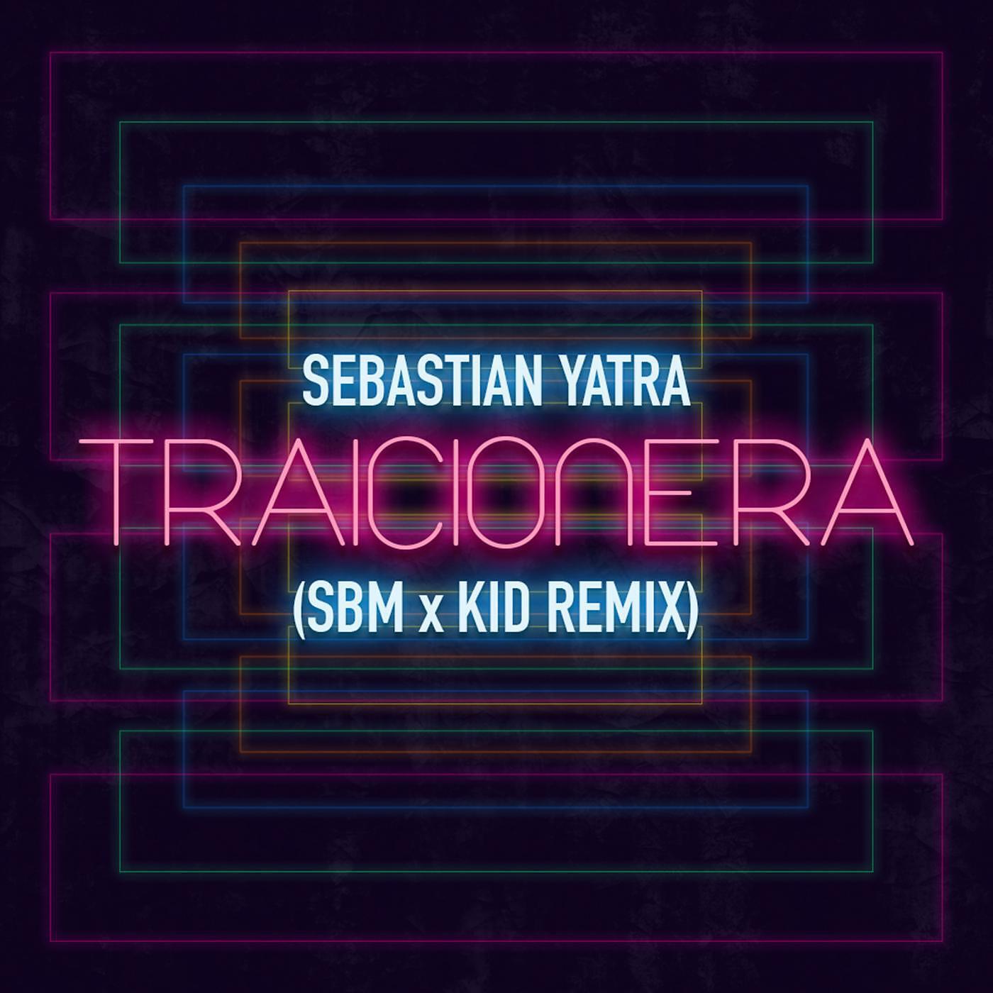 Kid & Sbm - Traicionera (Kid X Sbm Remix) [feat. Sebastian Yatra]