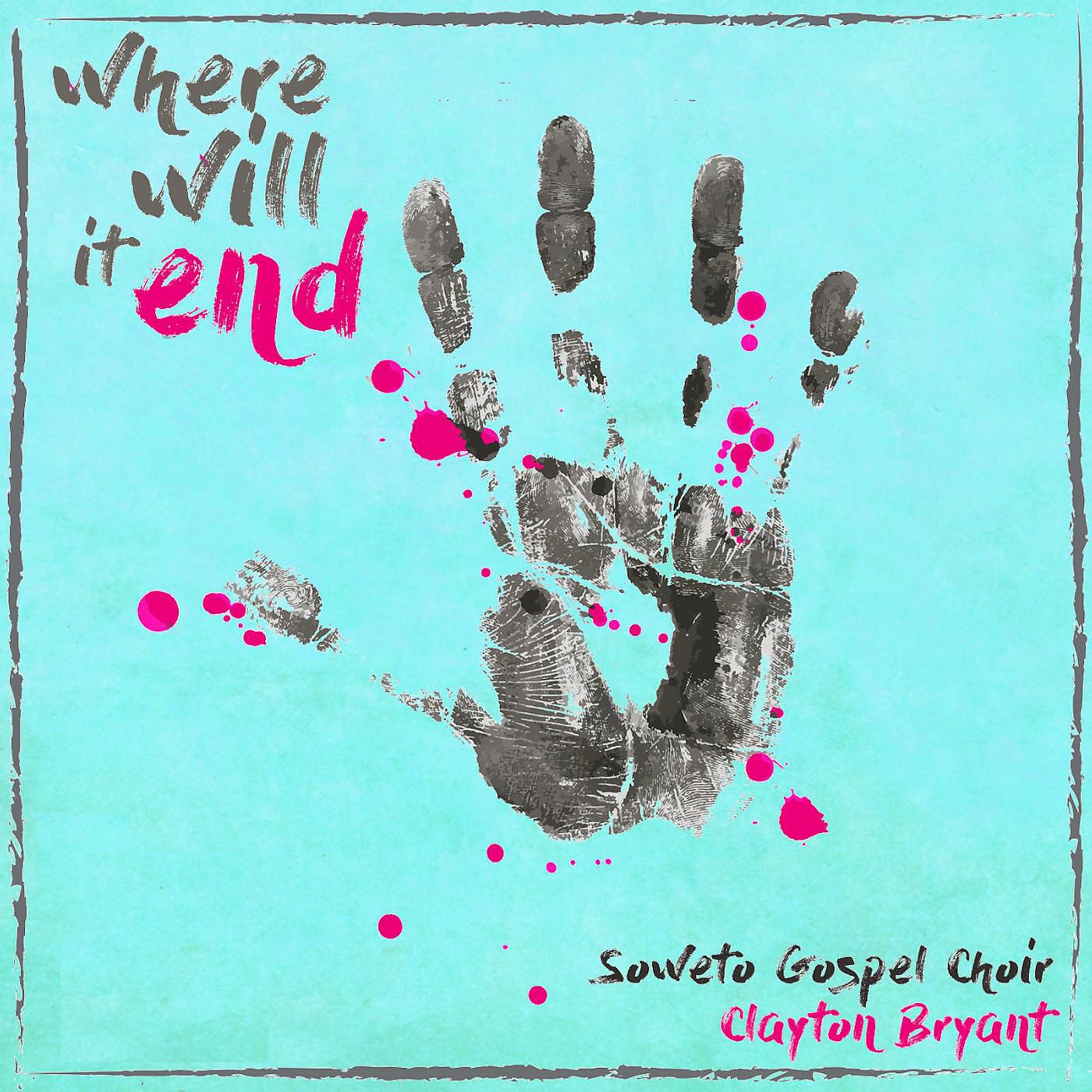 ARIA - Where Will It End (feat. Soweto Gospel Choir & Clayton Bryant)