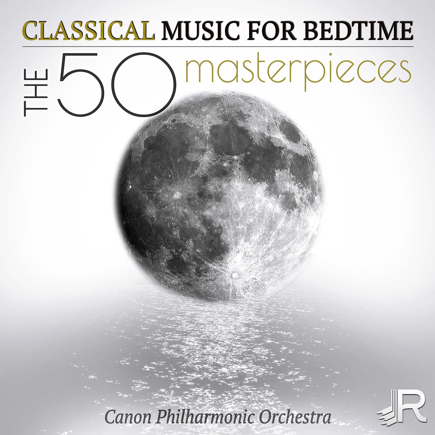 Постер альбома Classical Music for Bedtime - The 50 Masterpieces for Deep Sleep