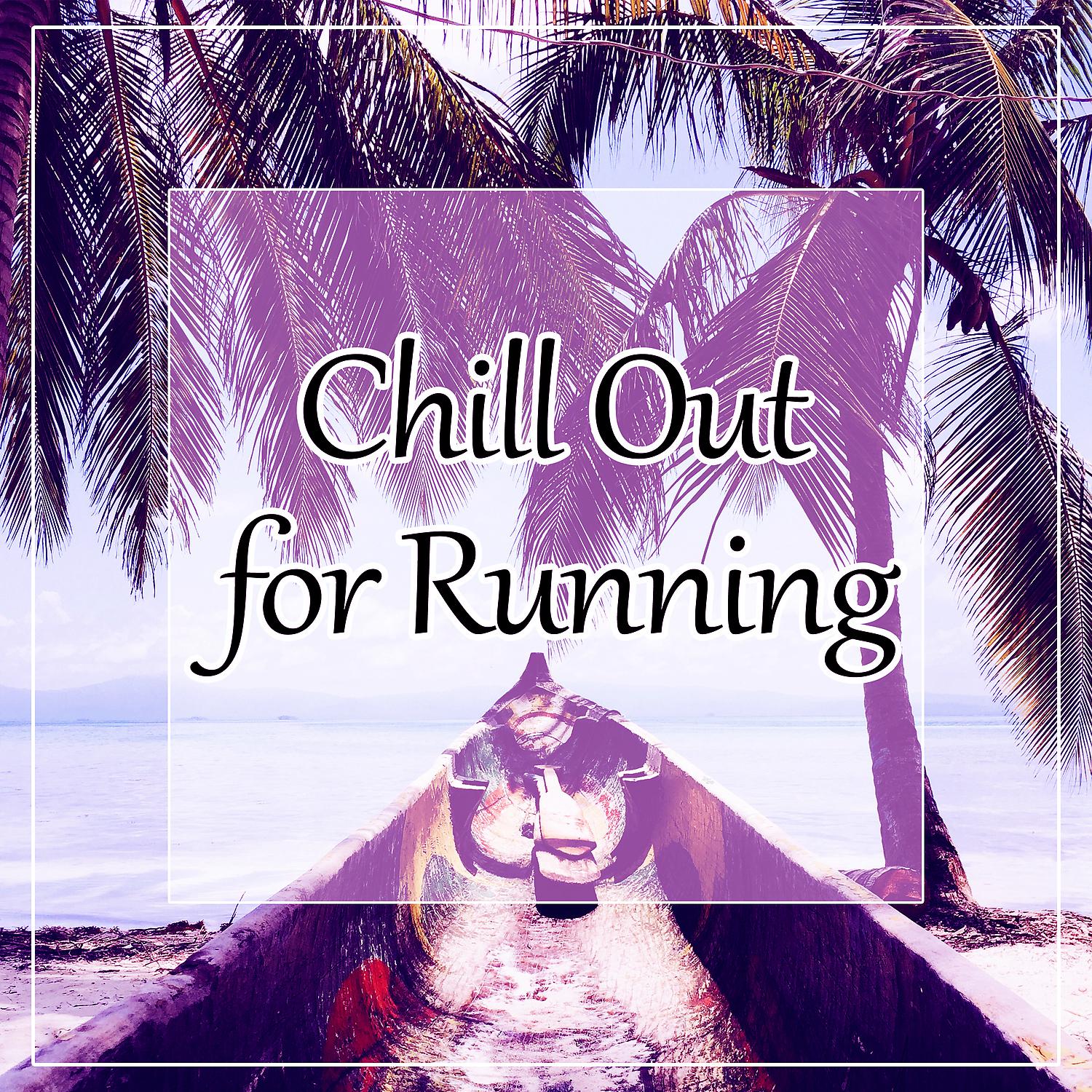 Постер альбома Chill Out for Running – Ambient Lounge, Chill Out Music for Running, Best Chill, Lounge Tunes, Chillout Hits