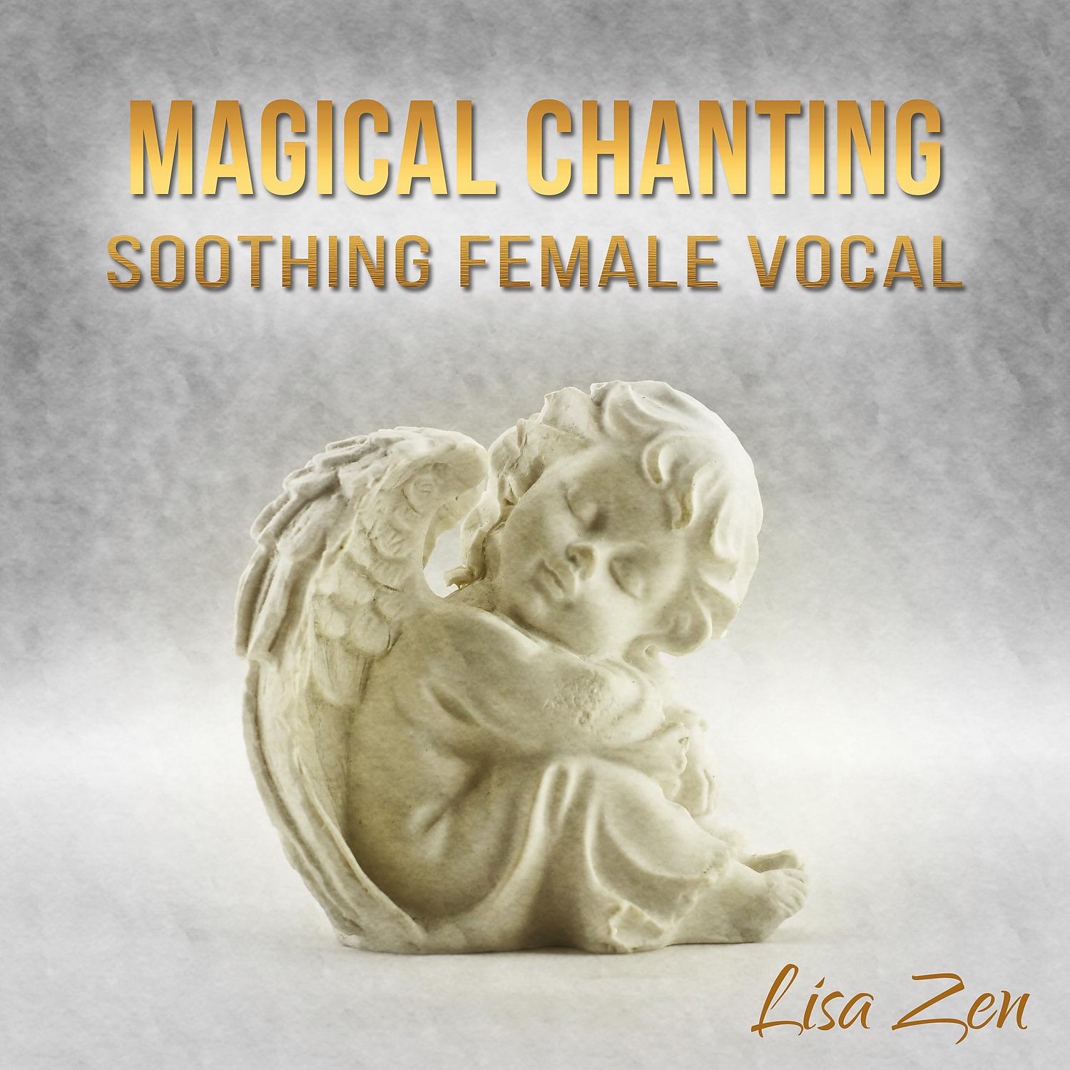 Постер альбома Magical Chanting: Soothing Female Vocal - Mystic Moments, Celestial Relaxation Experience, Spiritual Music for Meditation