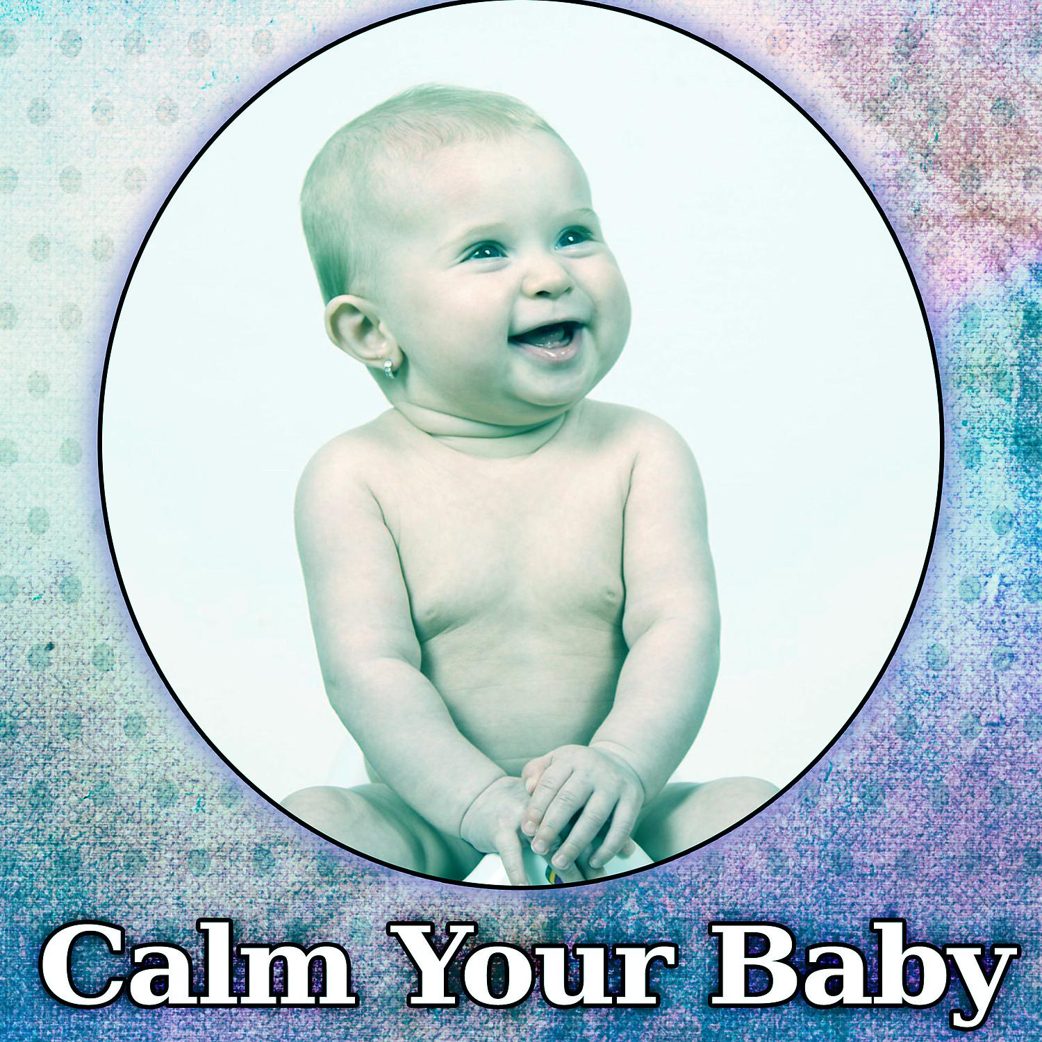 Постер альбома Calm Your Baby – Sleep My Baby, Calm & Quiet Night, Soft Sounds of Nature, Peace Evening