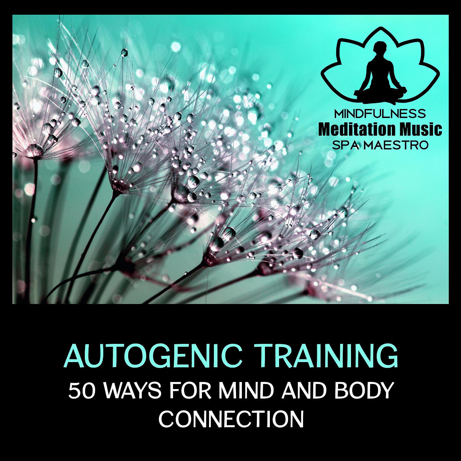 Постер альбома Autogenic Training: 50 Ways for Mind and Body Connection, Calm Meditation Songs, Mindfulness Meditation Exercises, Guided Chakra