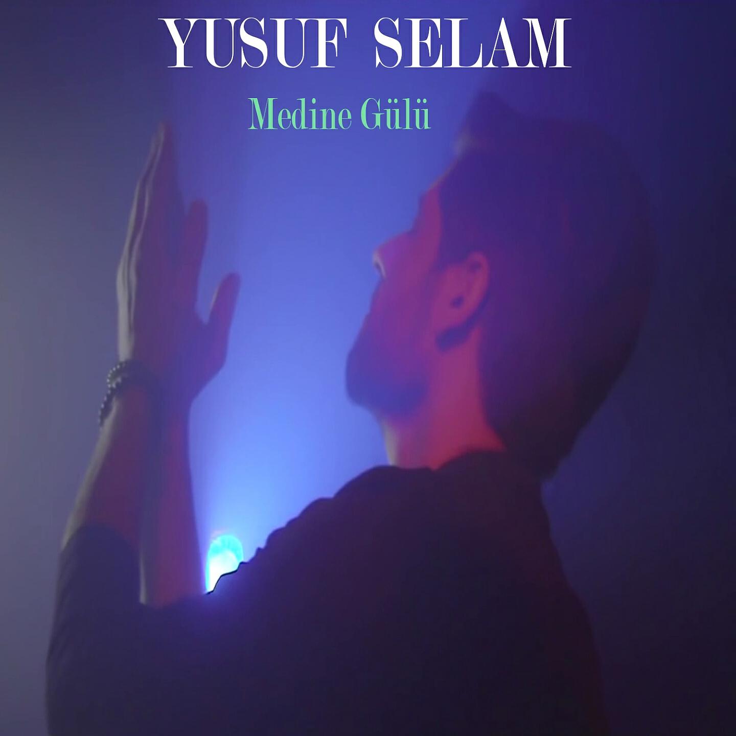 Yusuf Selam - Medine Gülü