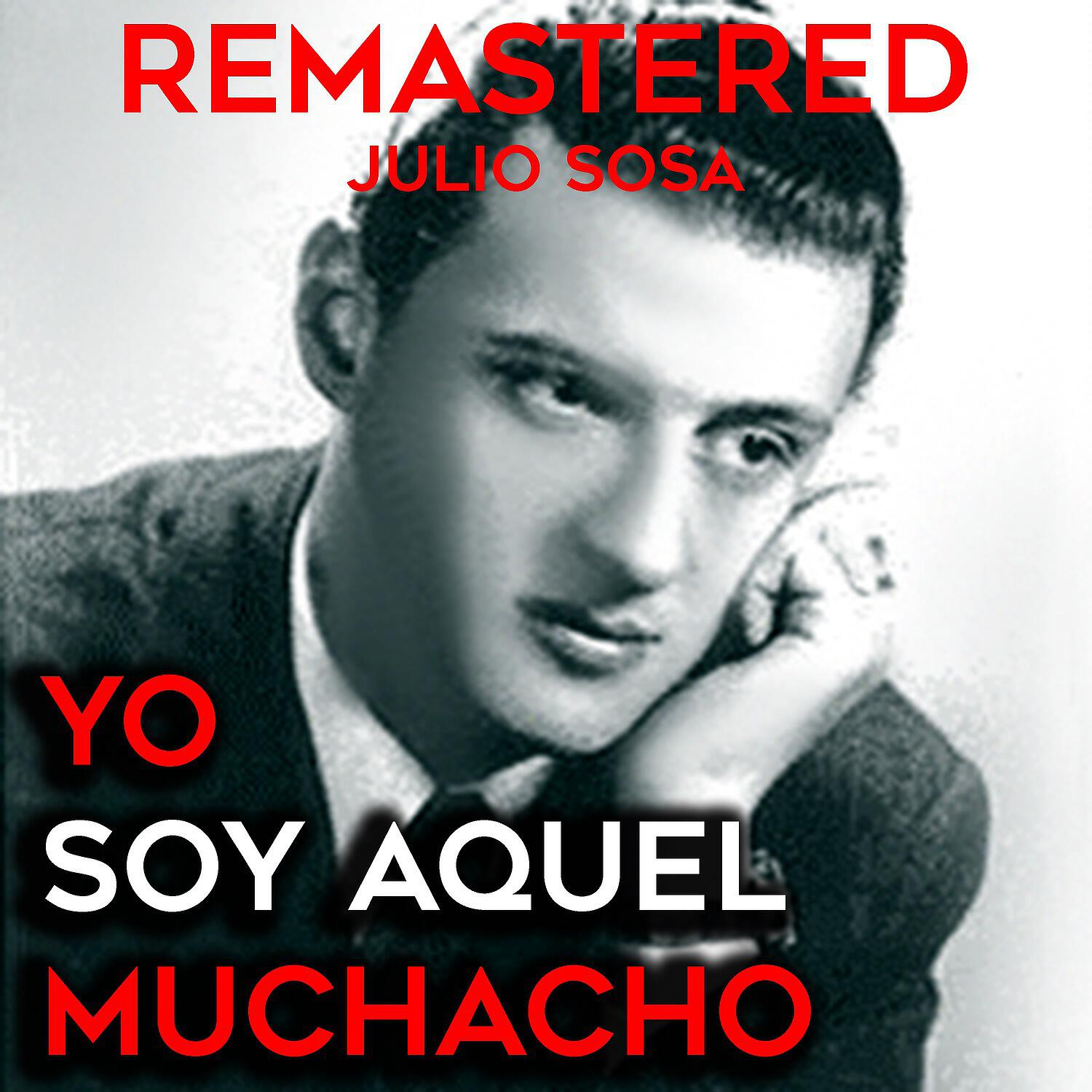 Julio Sosa - Que me van a hablar de amor (Remastered)