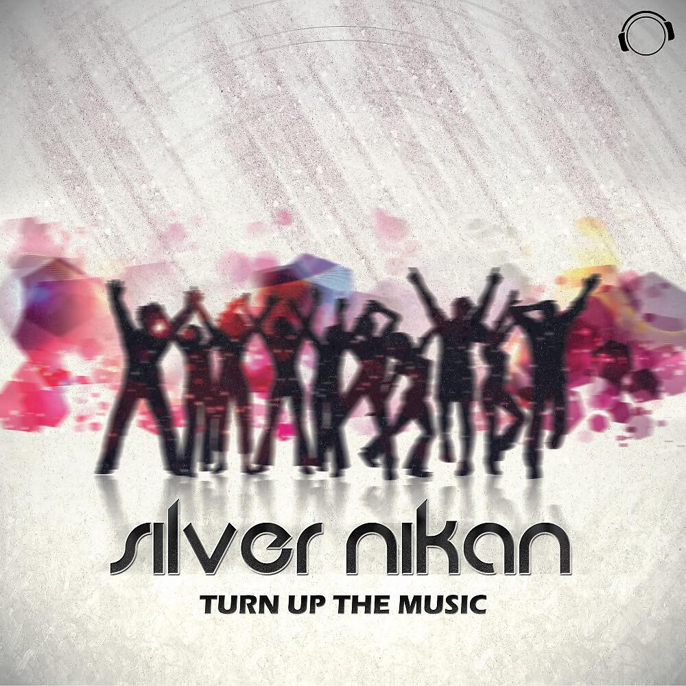 Silver Nikan - Turn up the Music (Danceboy Remix)