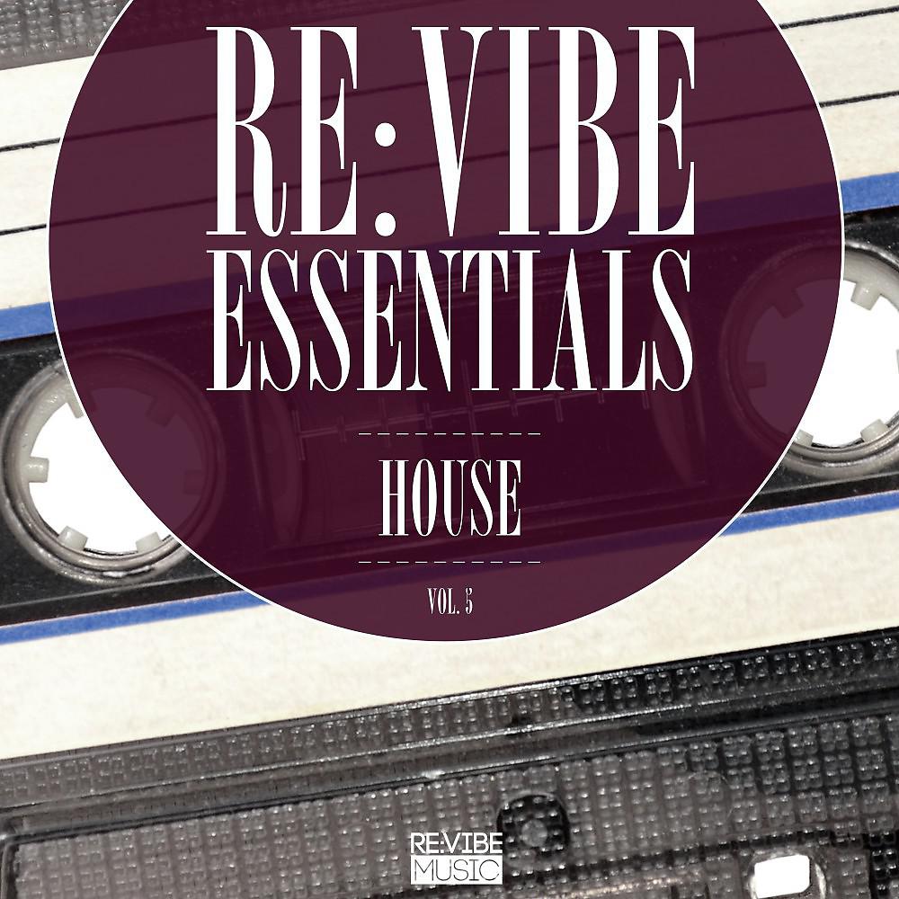 Постер альбома Re:Vibe Essentials - House, Vol. 5