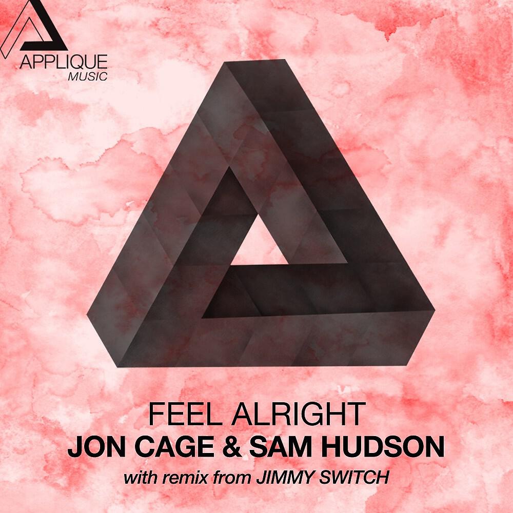 Jon Cage & Sam Hudson - Feel Alright (Jimmy Switch Remix)