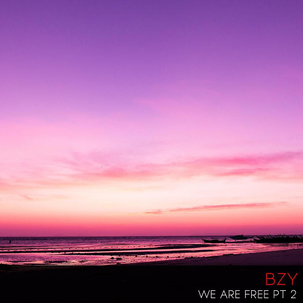 BZY - We Are Free Pt.II