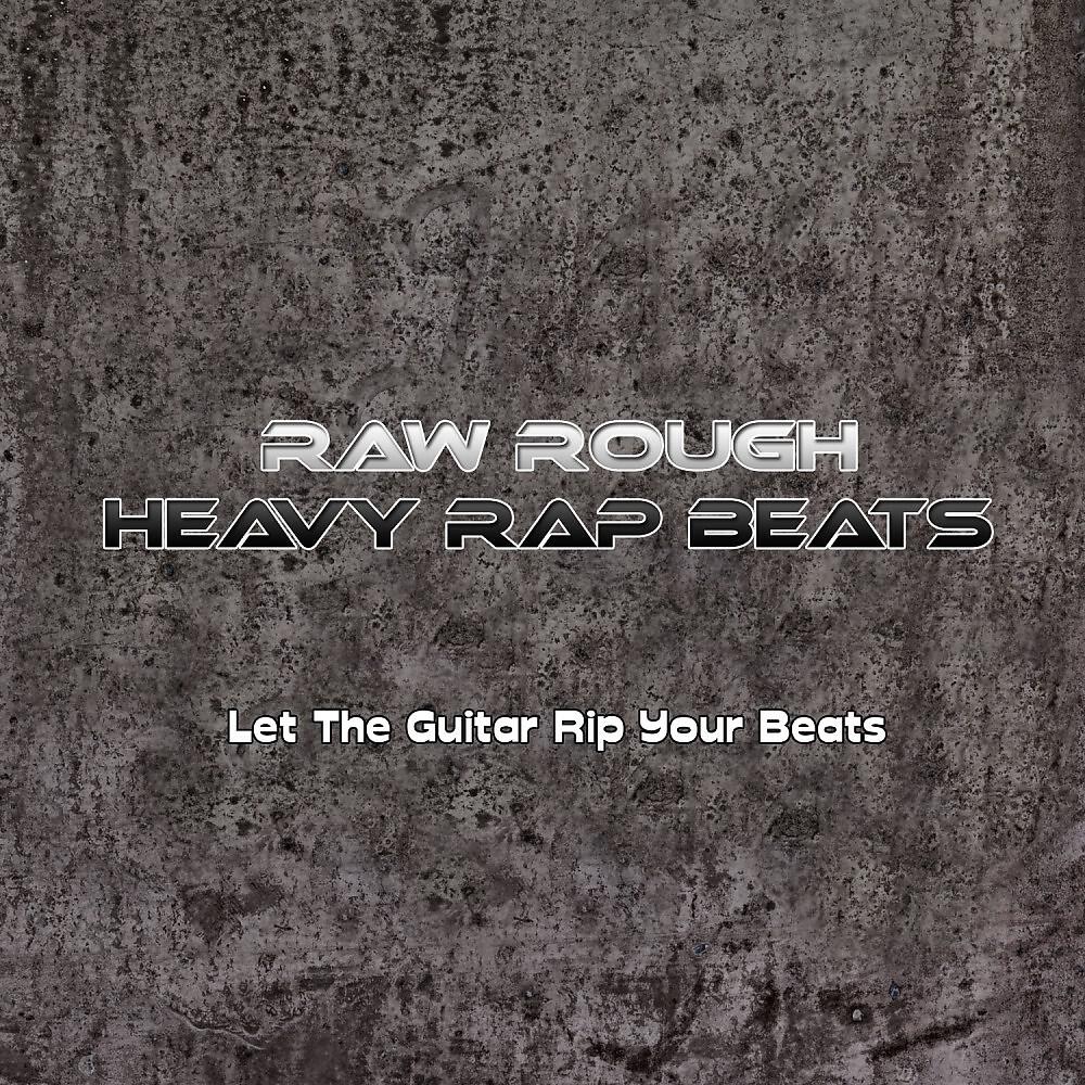 Raw Rough Heavy Rap Beats - Let the Guitar Rip Your Beats